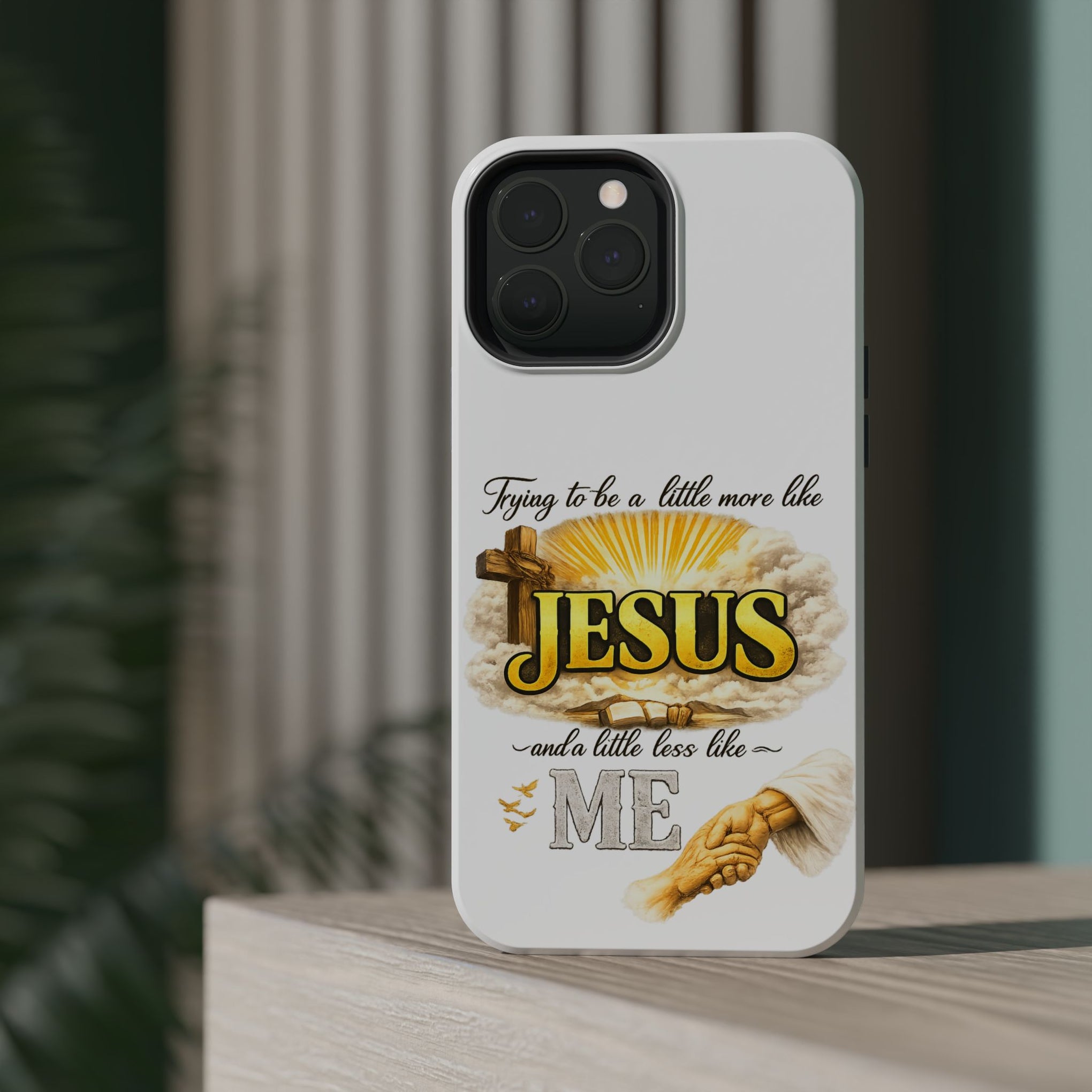 Christian Quote Magnetic Phone Case — "Trying to be a Little More Jesus and a Little Less Like Me"