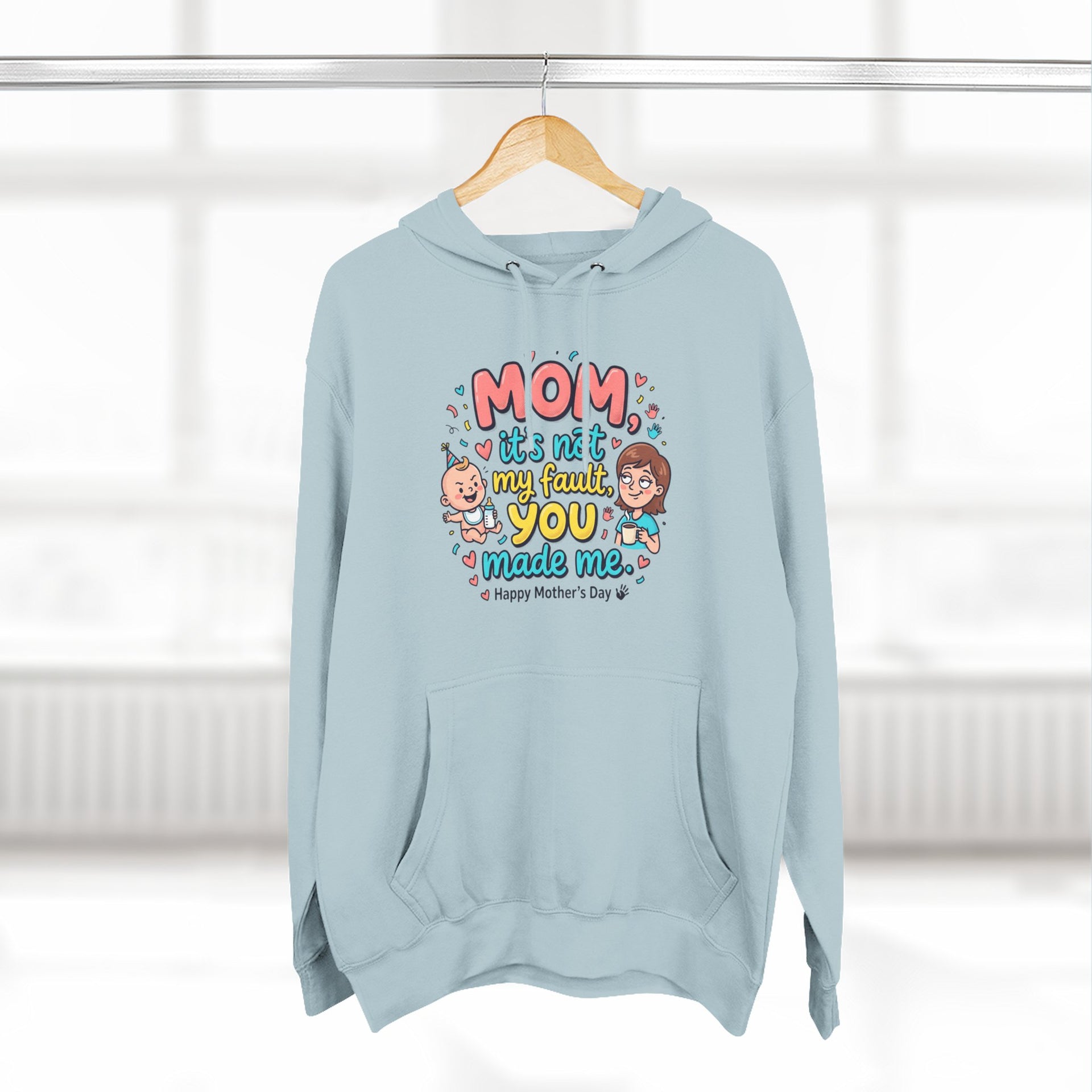 Hoodie — "Mom, It Wasn't My Fault You Made Me" Cute Mother's Day Graphic Hoodie