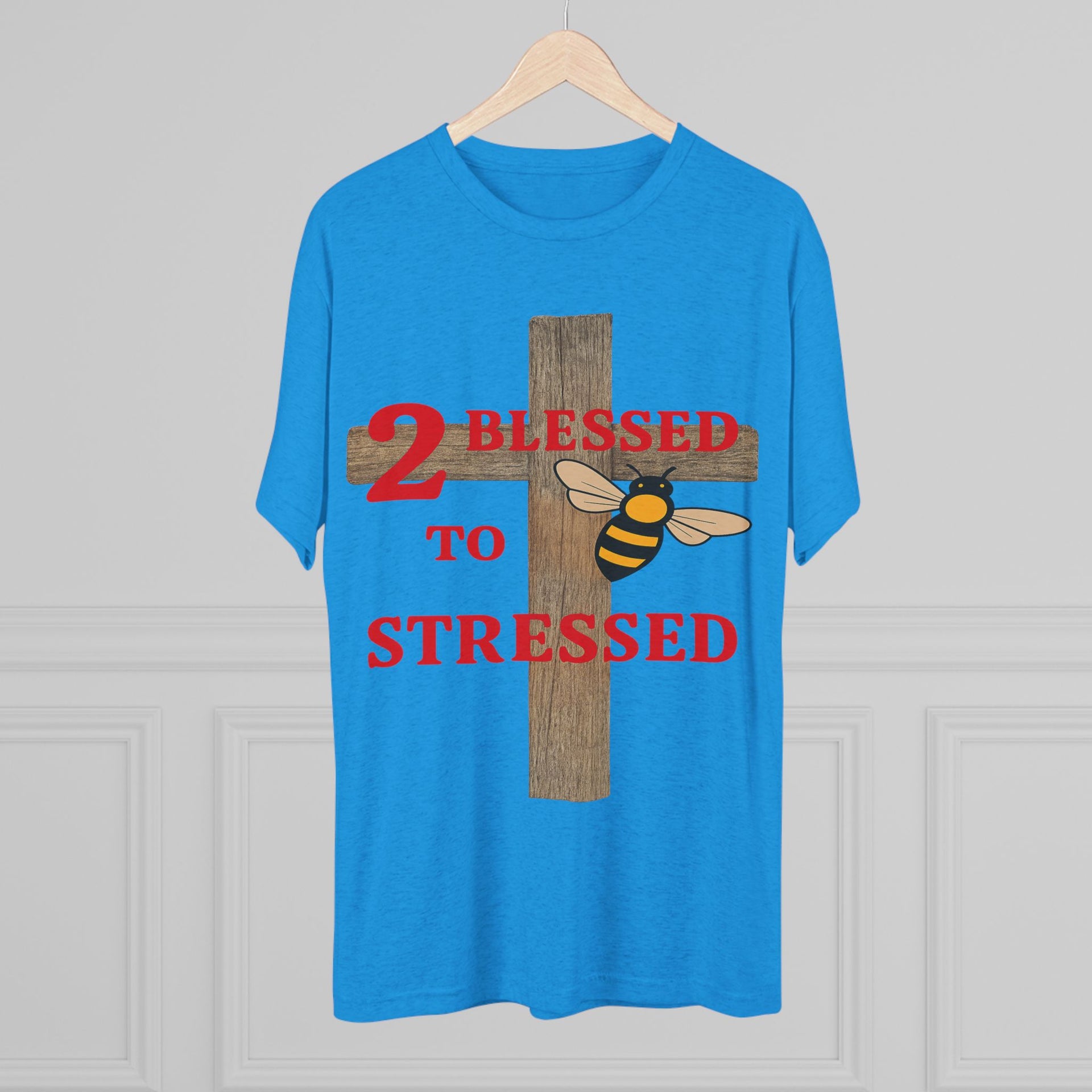 "To Blessed to Be Stressed" Unisex Tri-Blend Crew Tee