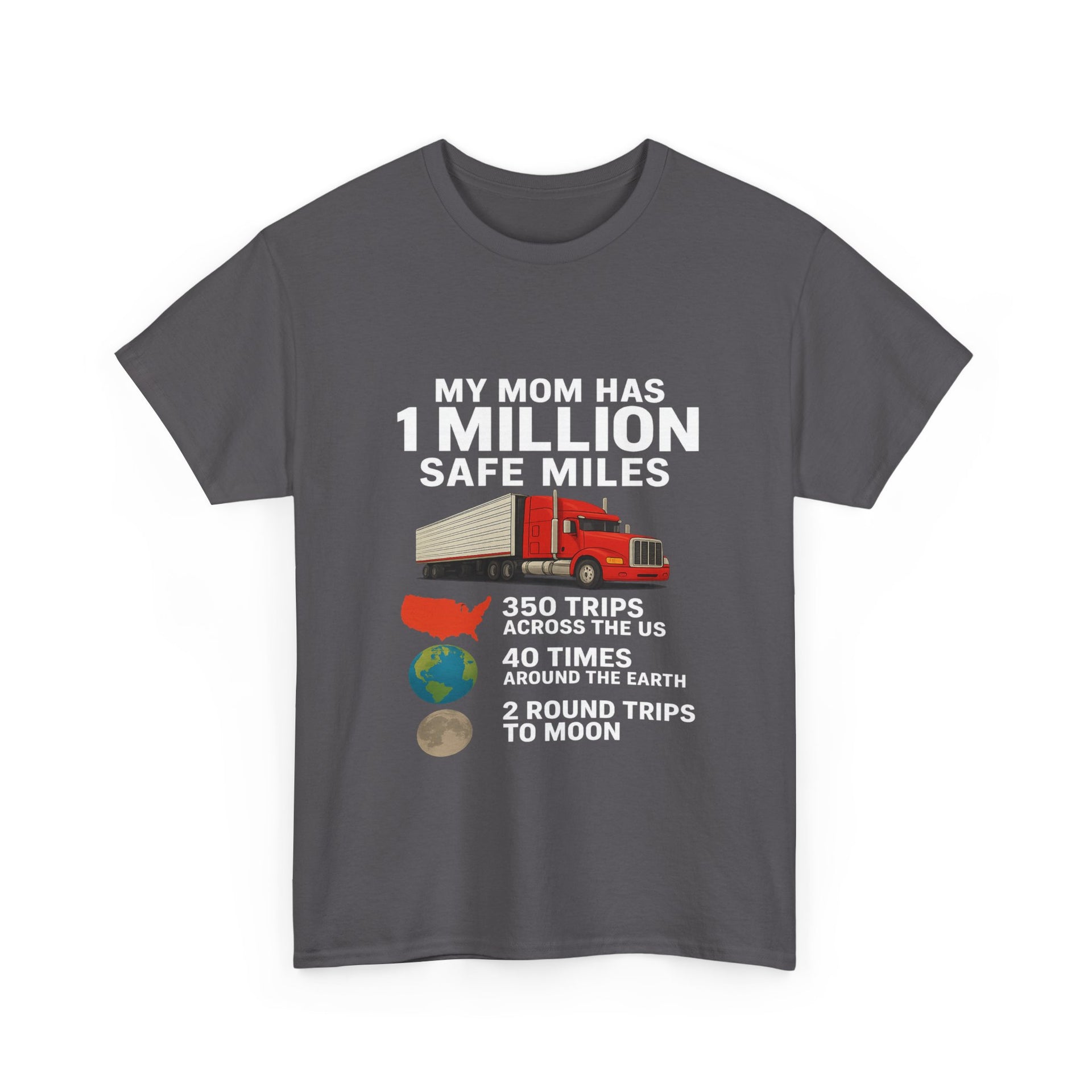 My Mom has 1 million safe miles Unisex Heavy Cotton Tee