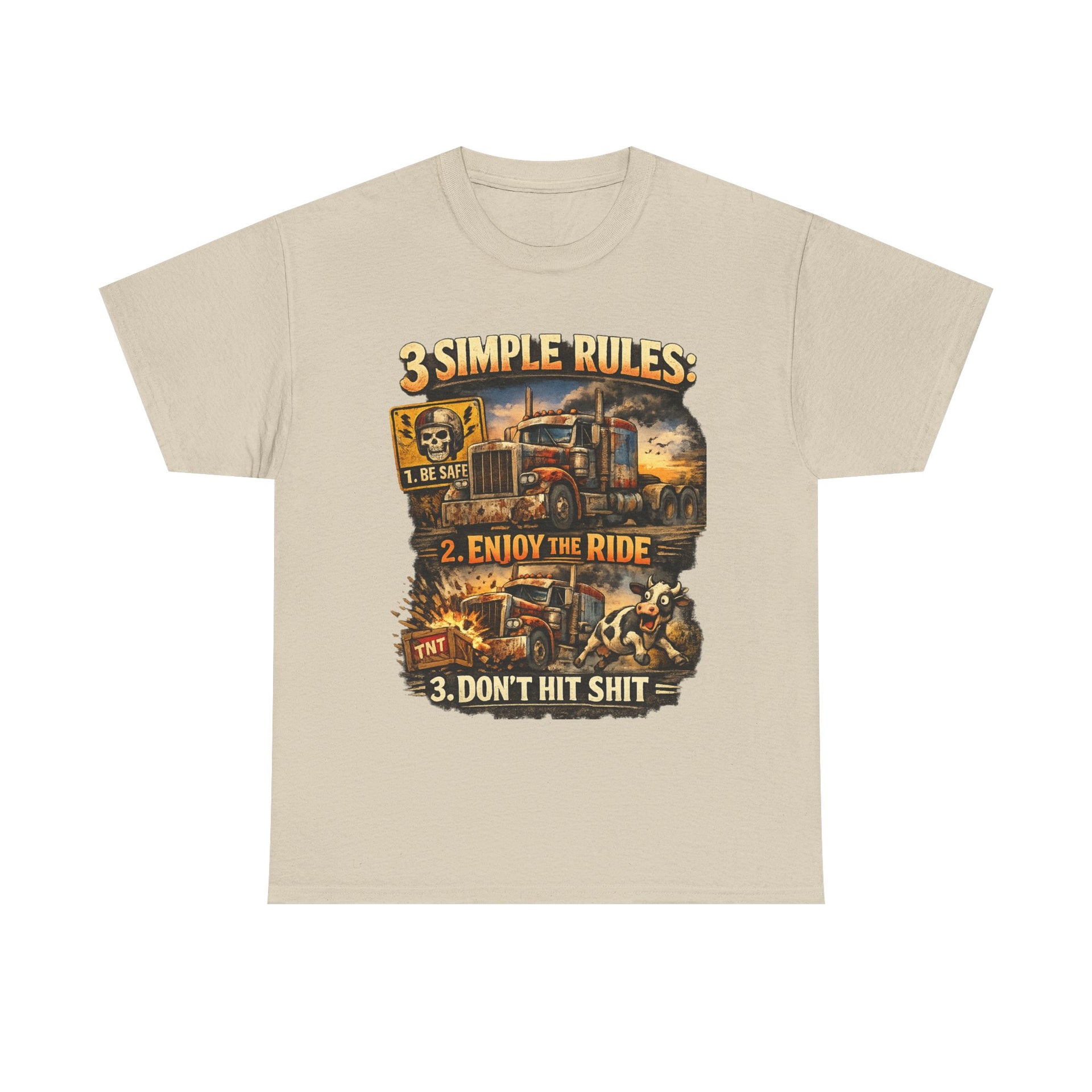 Trucker Tee — “3 Simple Rules: 1. Be Safe 2. Enjoy the Ride 3. Don’t Hit Shit”