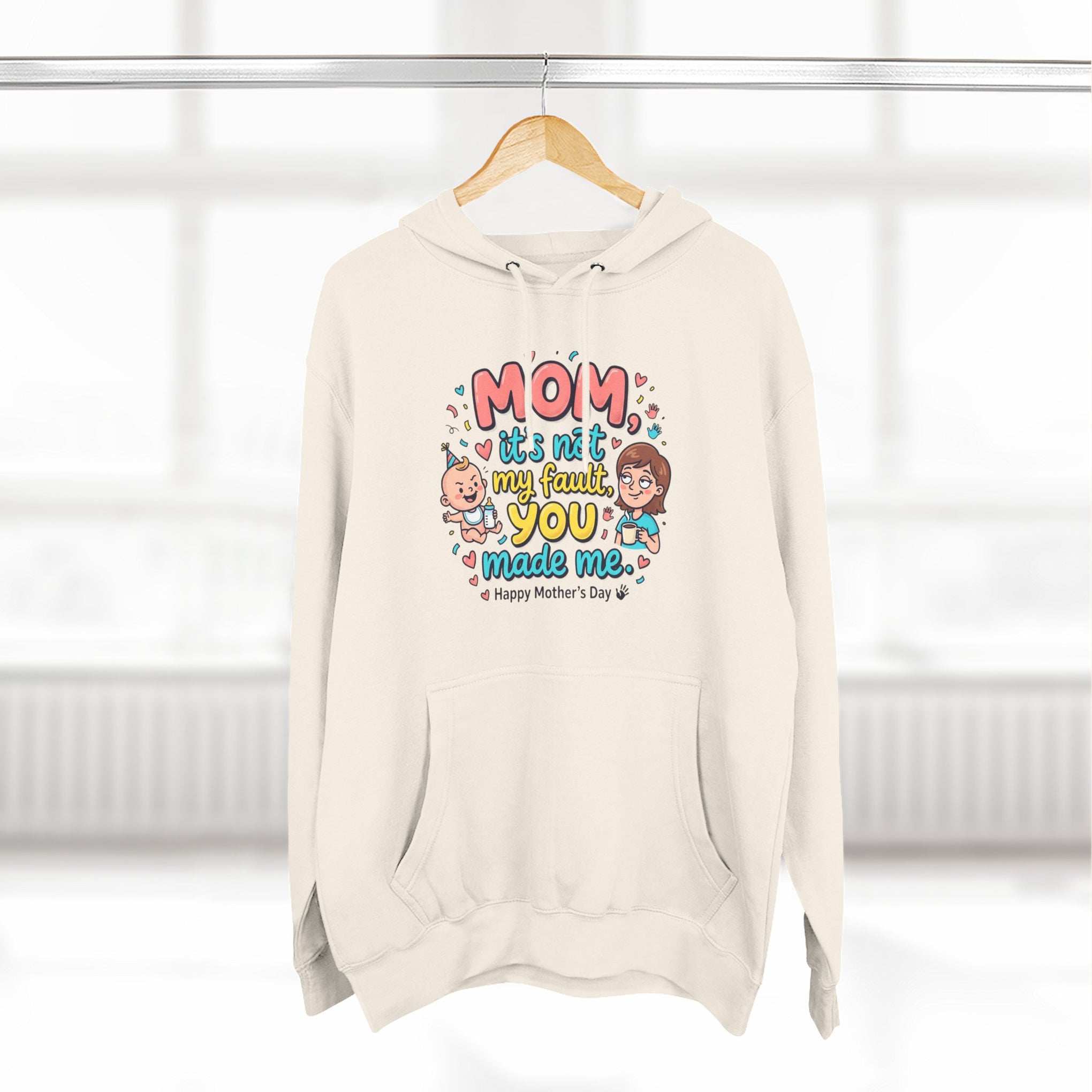Hoodie — "Mom, It Wasn't My Fault You Made Me" Cute Mother's Day Graphic Hoodie