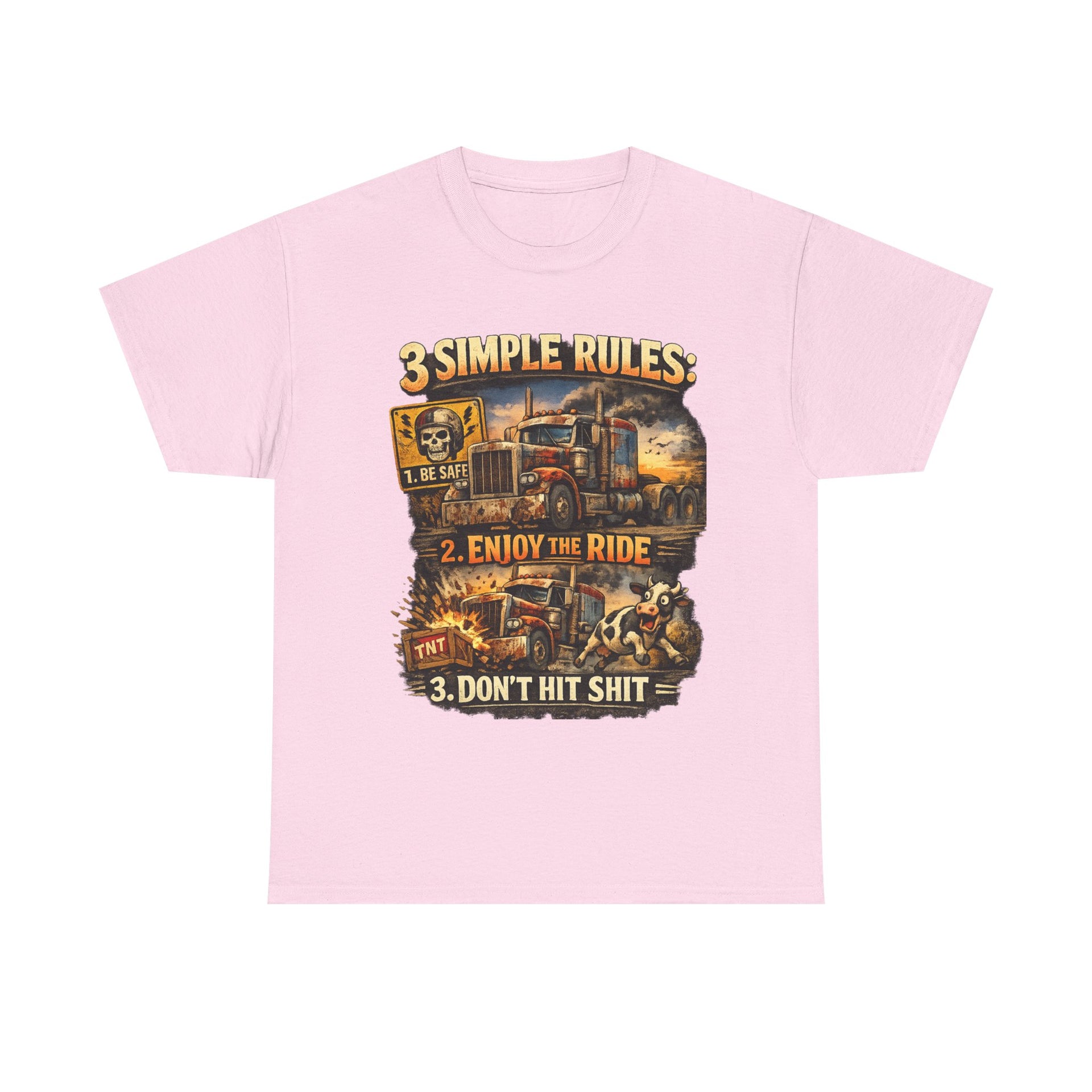 Trucker Tee — “3 Simple Rules: 1. Be Safe 2. Enjoy the Ride 3. Don’t Hit Shit”