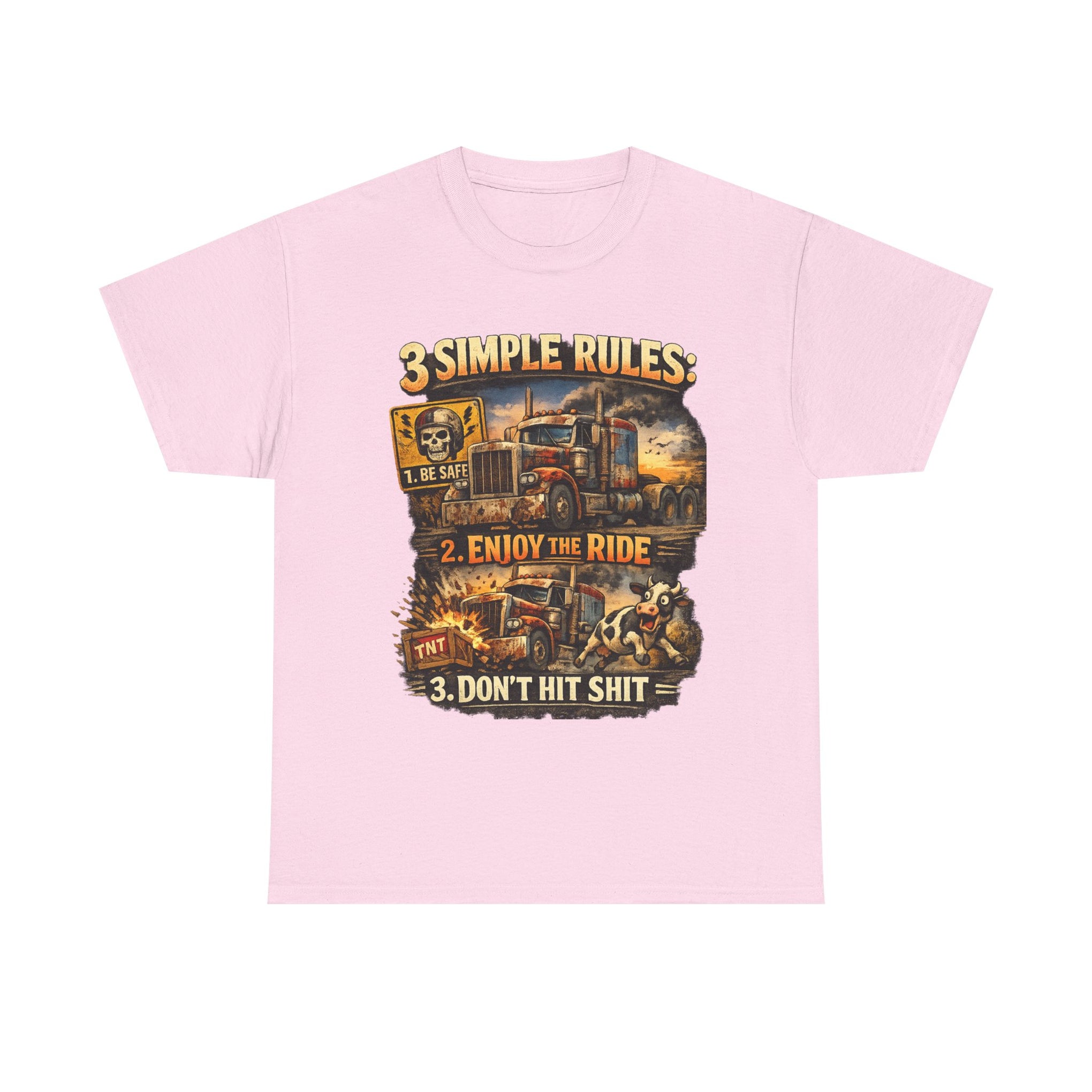 Trucker Tee — “3 Simple Rules: 1. Be Safe 2. Enjoy the Ride 3. Don’t Hit Shit”