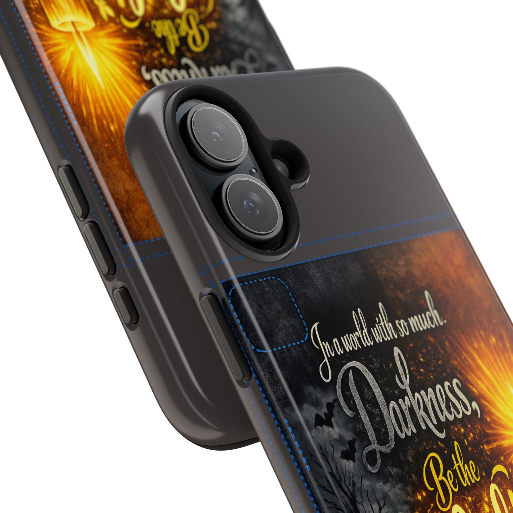 Phone Case — "In a world with so much darkness, Be the Light" Inspirational Tough Case