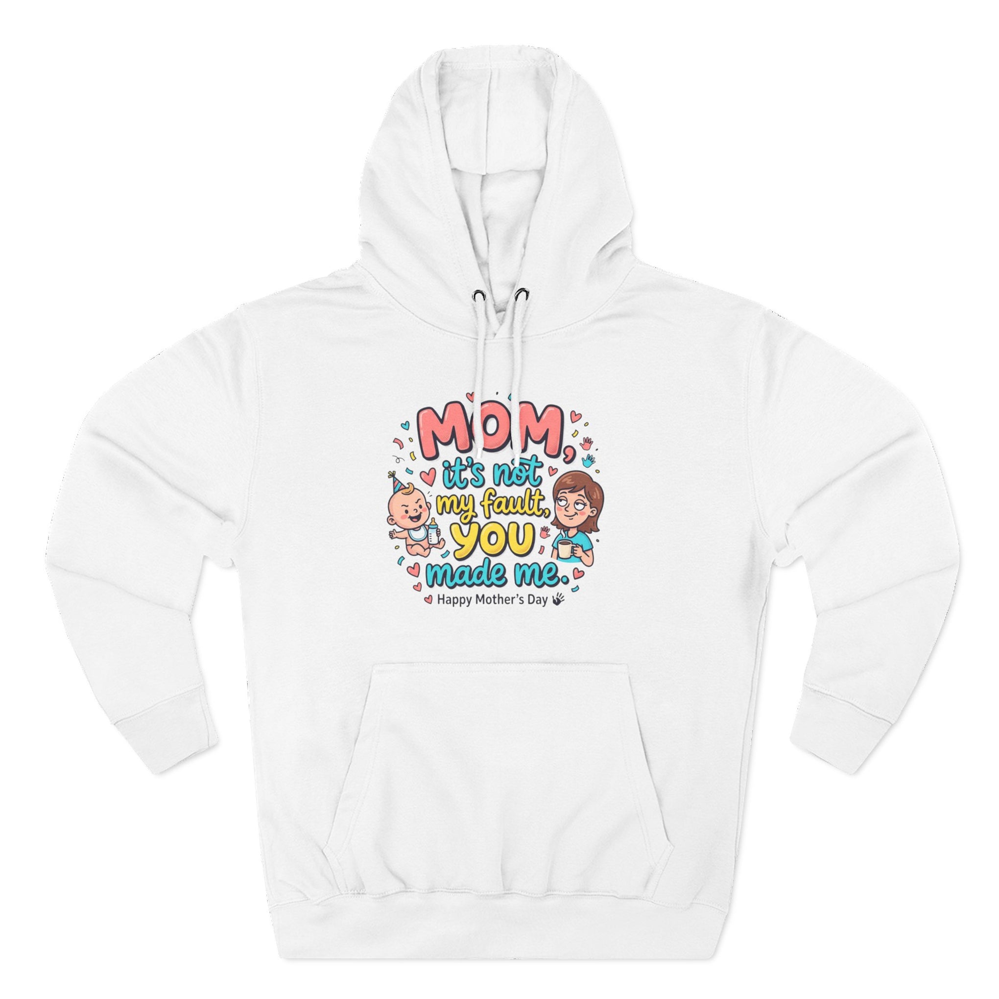 Hoodie — "Mom, It Wasn't My Fault You Made Me" Cute Mother's Day Graphic Hoodie