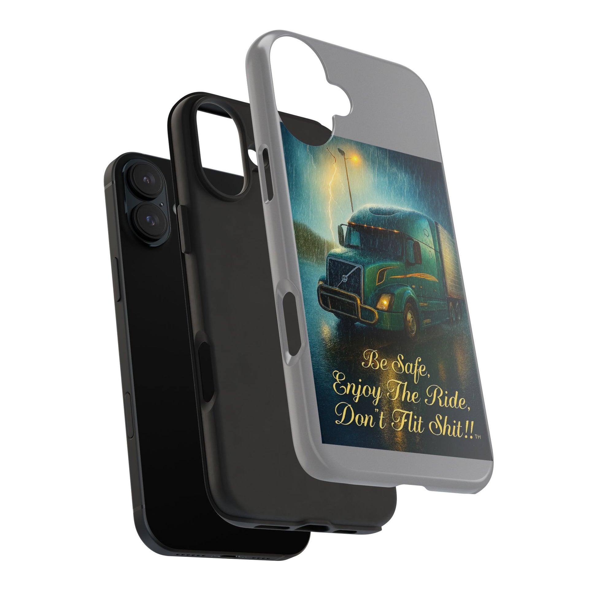 Truck Driver Tough Phone Case — "Be Safe, Enjoy The Ride, Don't Hit Shit”