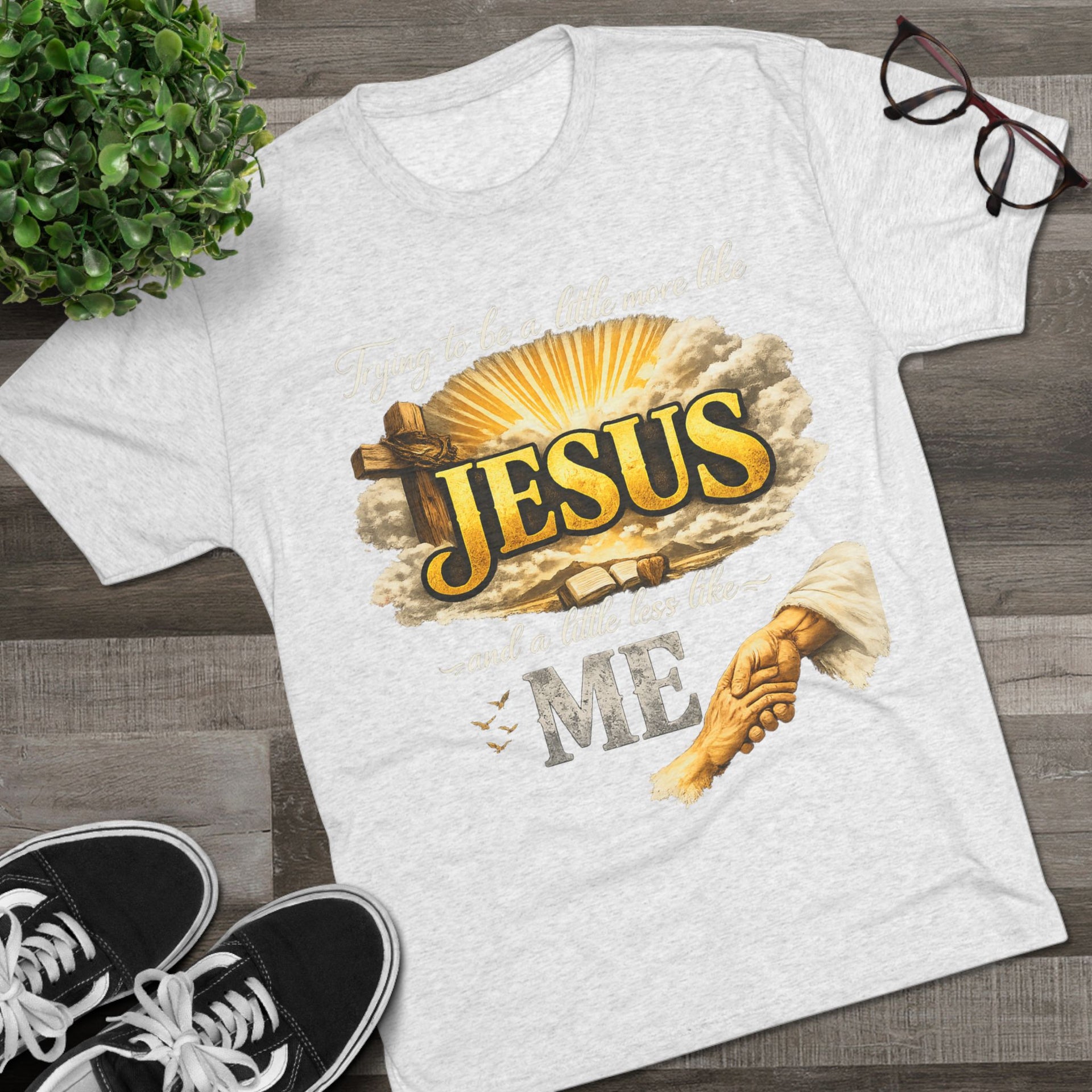 Jesus Hands T-Shirt — "Trying to be a little more like Jesus and a little less like me" Christian Faith Tee