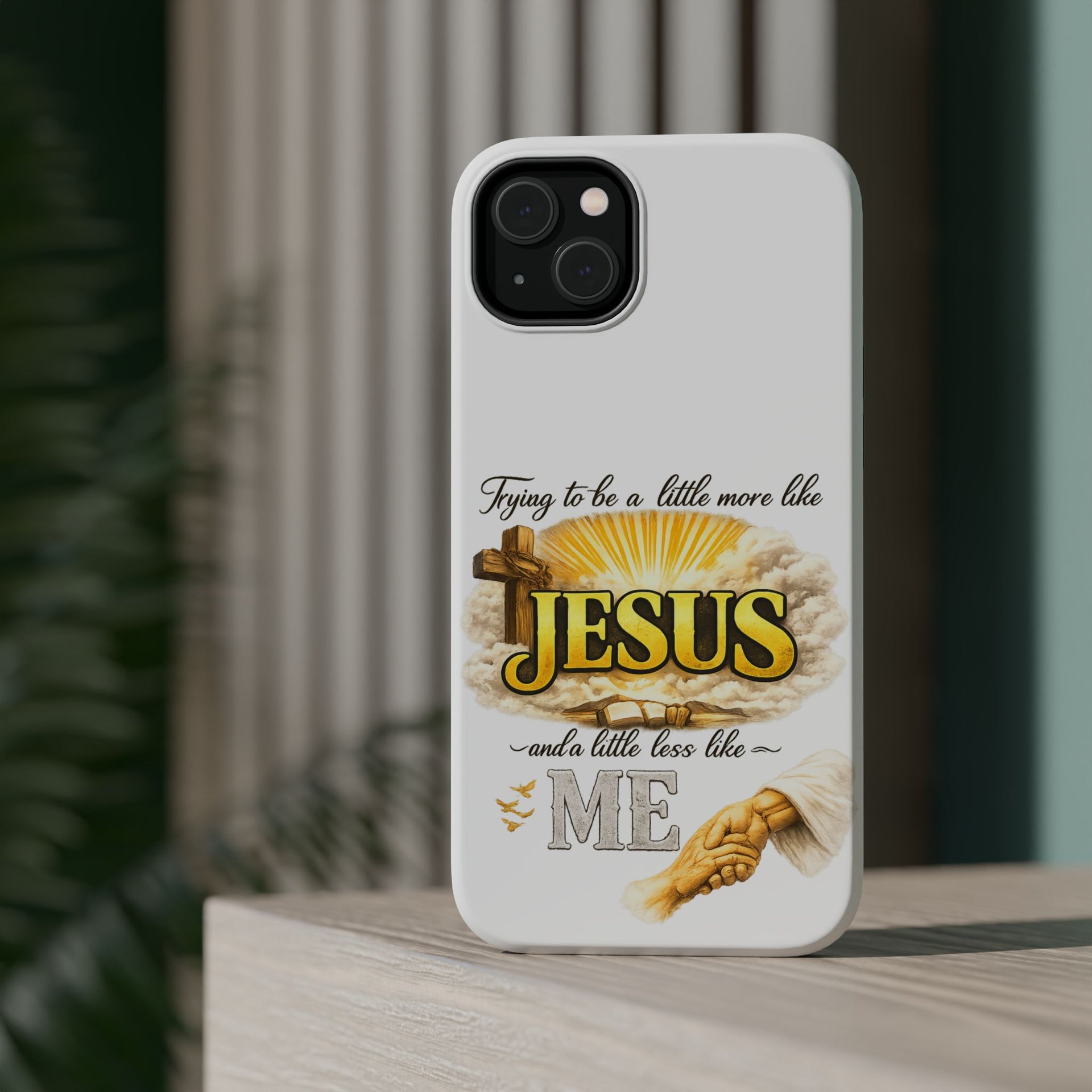 Christian Quote Magnetic Phone Case — "Trying to be a Little More Jesus and a Little Less Like Me"
