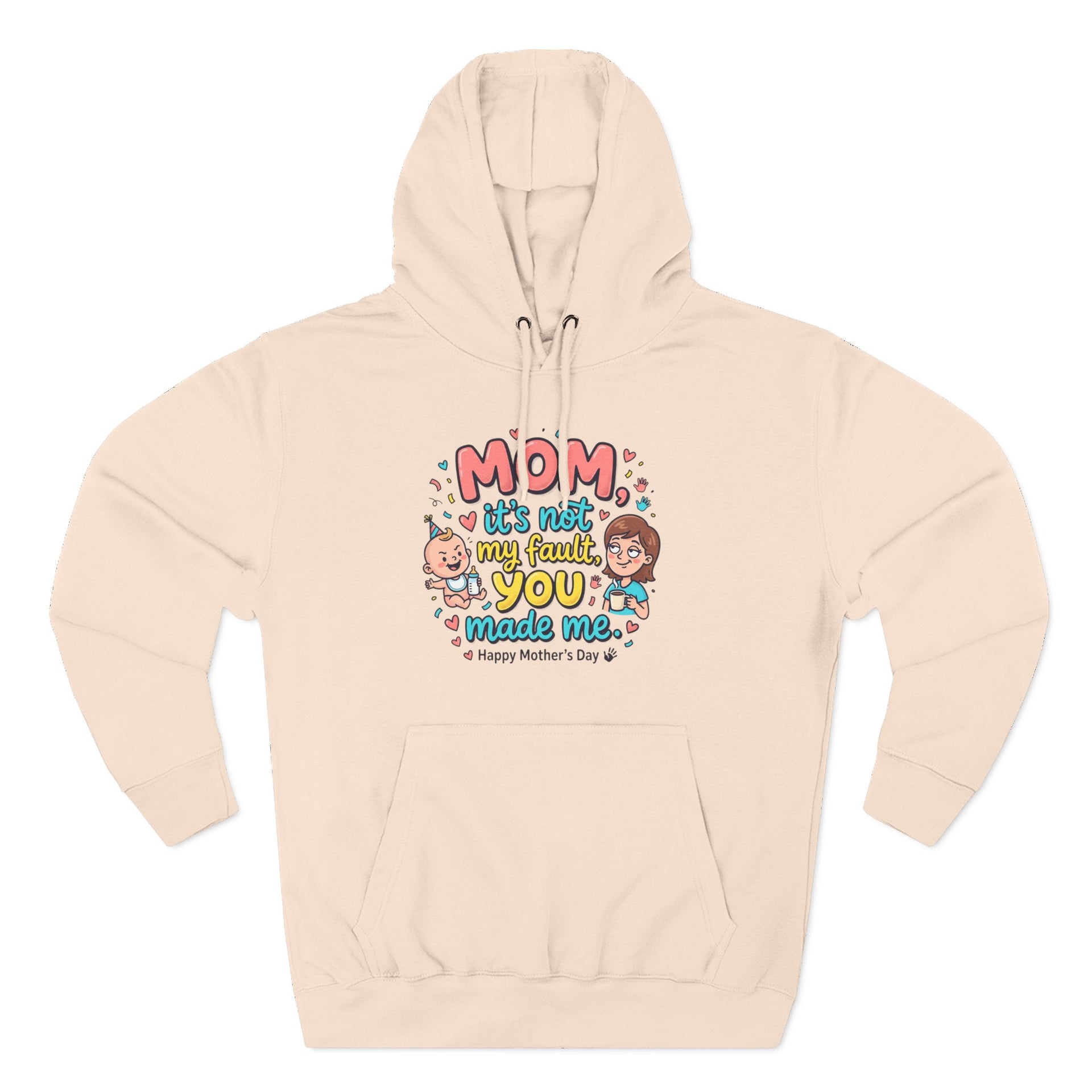 Hoodie — "Mom, It Wasn't My Fault You Made Me" Cute Mother's Day Graphic Hoodie