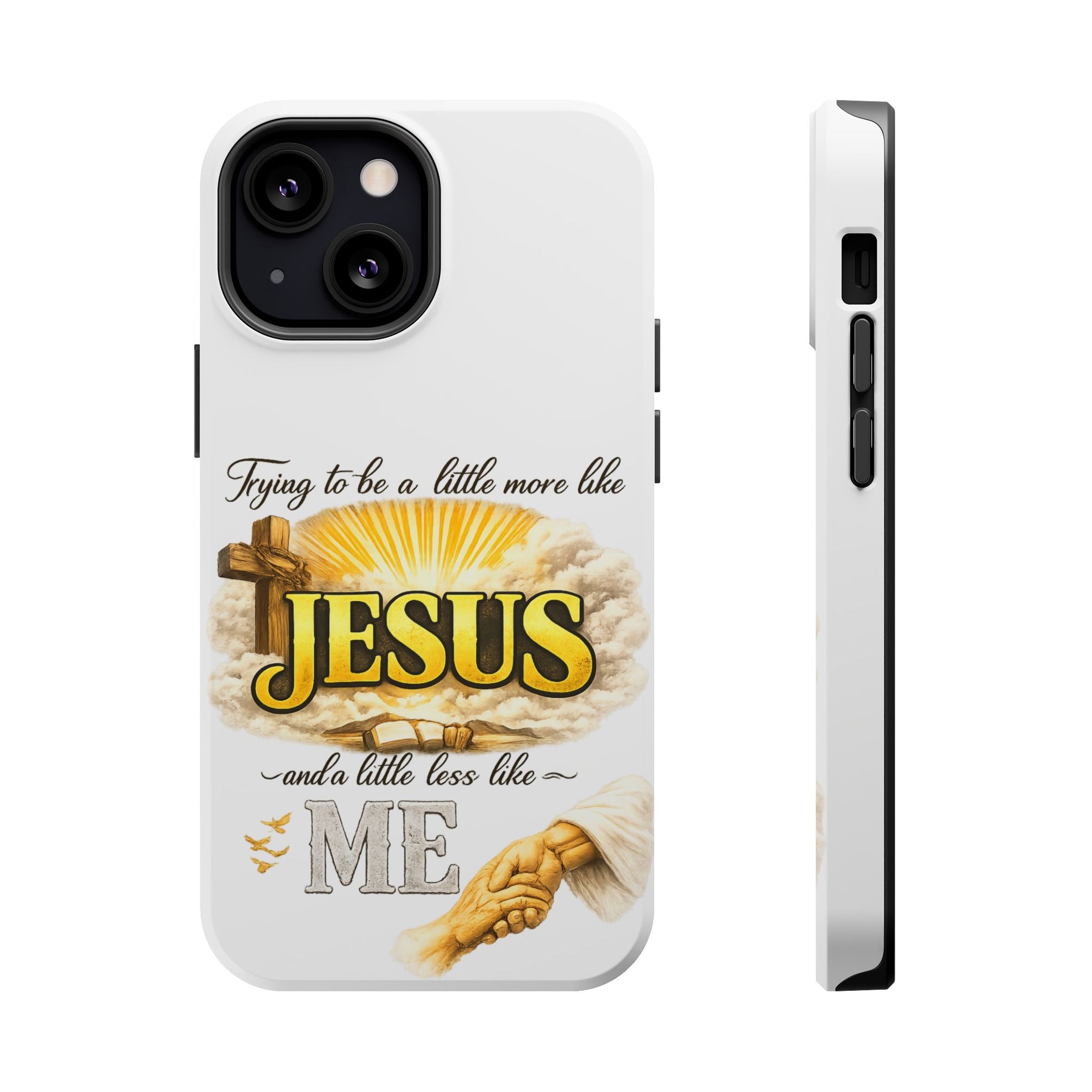 Christian Quote Magnetic Phone Case — "Trying to be a Little More Jesus and a Little Less Like Me"
