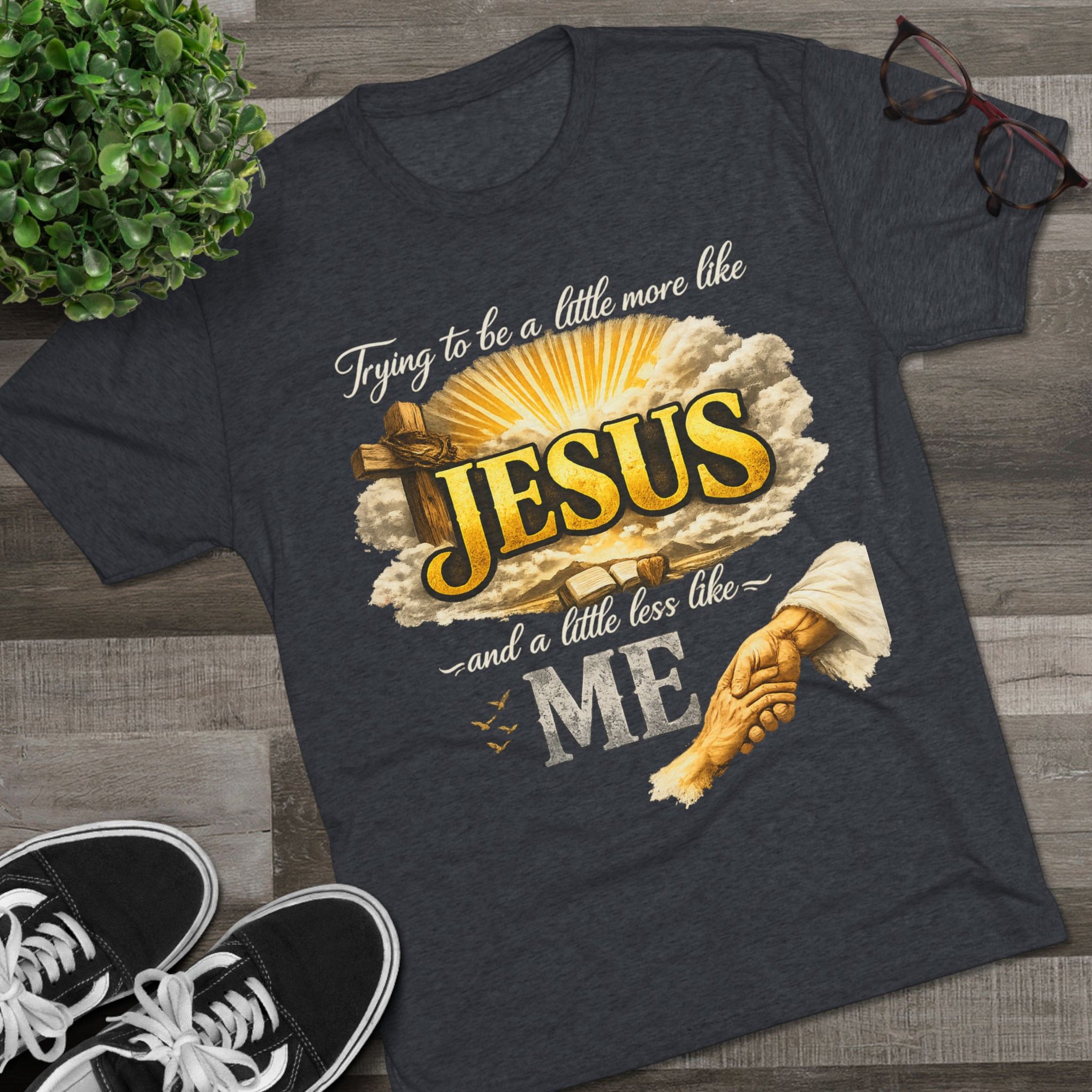 Jesus Hands T-Shirt — "Trying to be a little more like Jesus and a little less like me" Christian Faith Tee