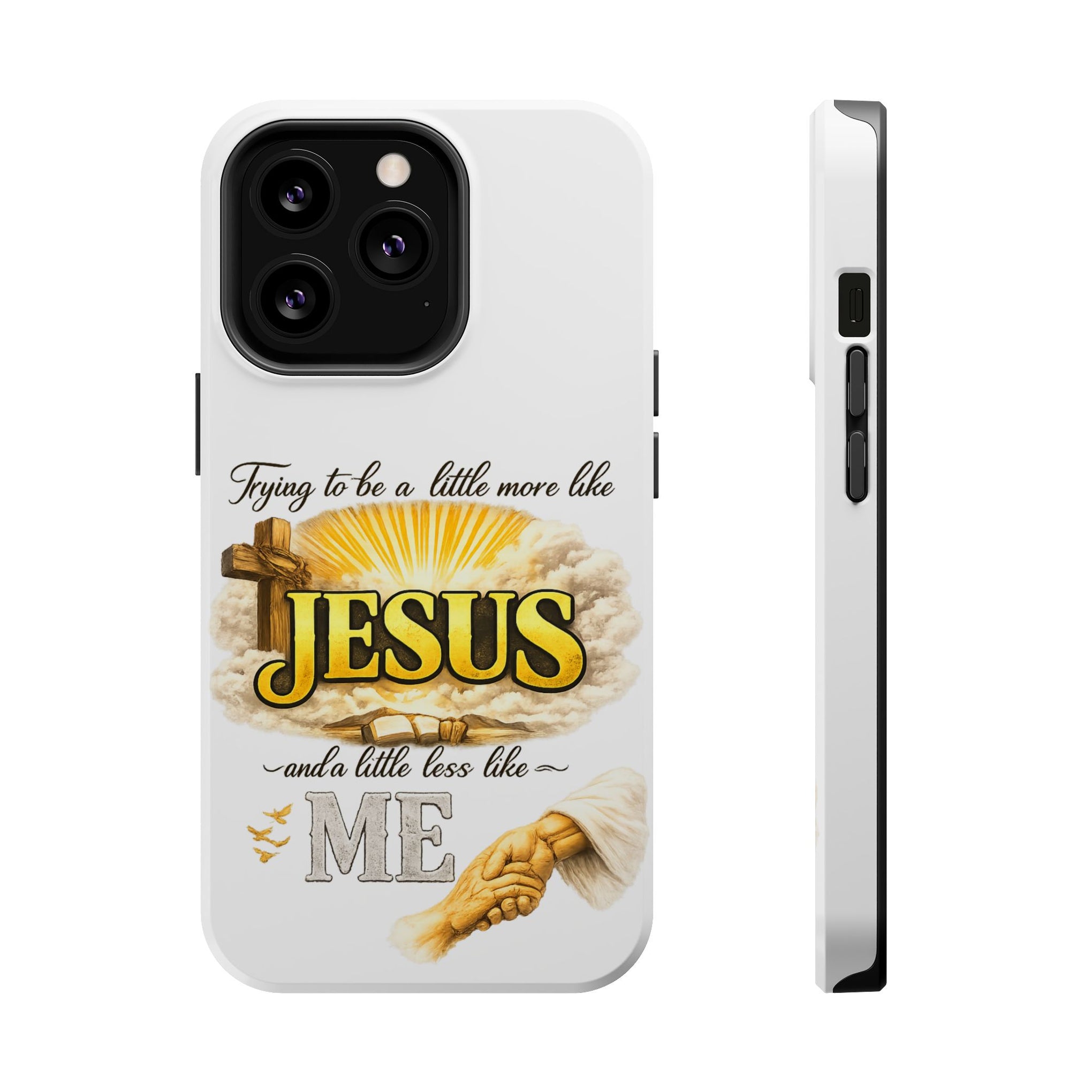 Christian Quote Magnetic Phone Case — "Trying to be a Little More Jesus and a Little Less Like Me"