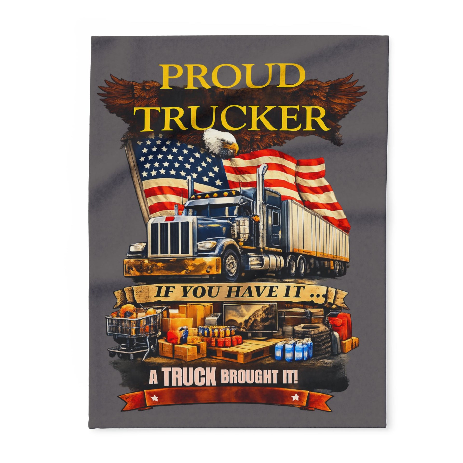 Proud Trucker Arctic Fleece Blanket — "If You Have It... A Truck Brought It" Patriotic Semi Truck Throw