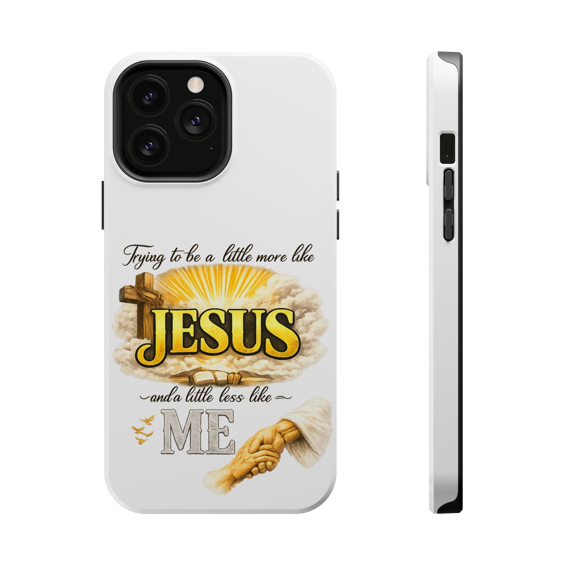 Christian Quote Magnetic Phone Case — "Trying to be a Little More Jesus and a Little Less Like Me"