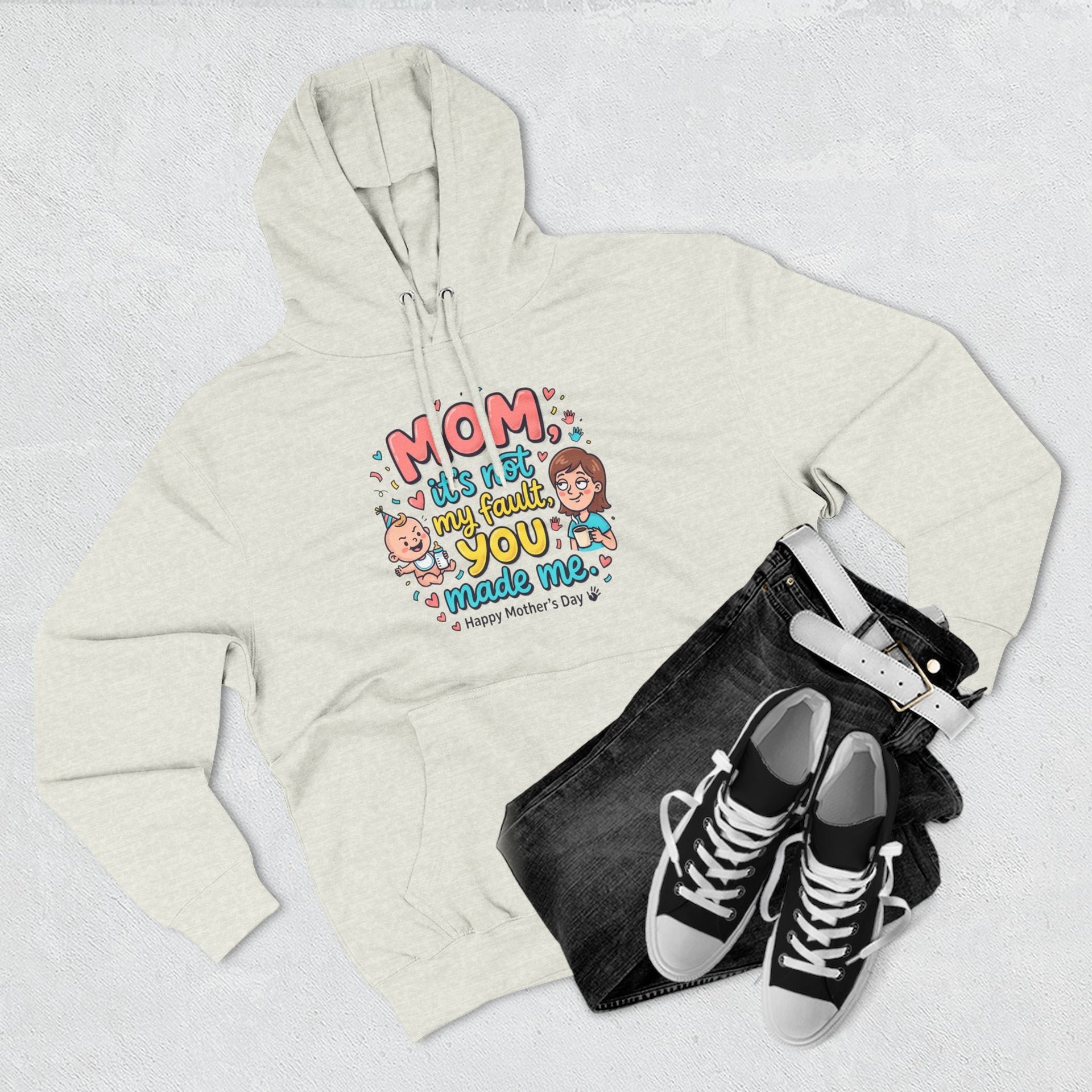 Hoodie — "Mom, It Wasn't My Fault You Made Me" Cute Mother's Day Graphic Hoodie