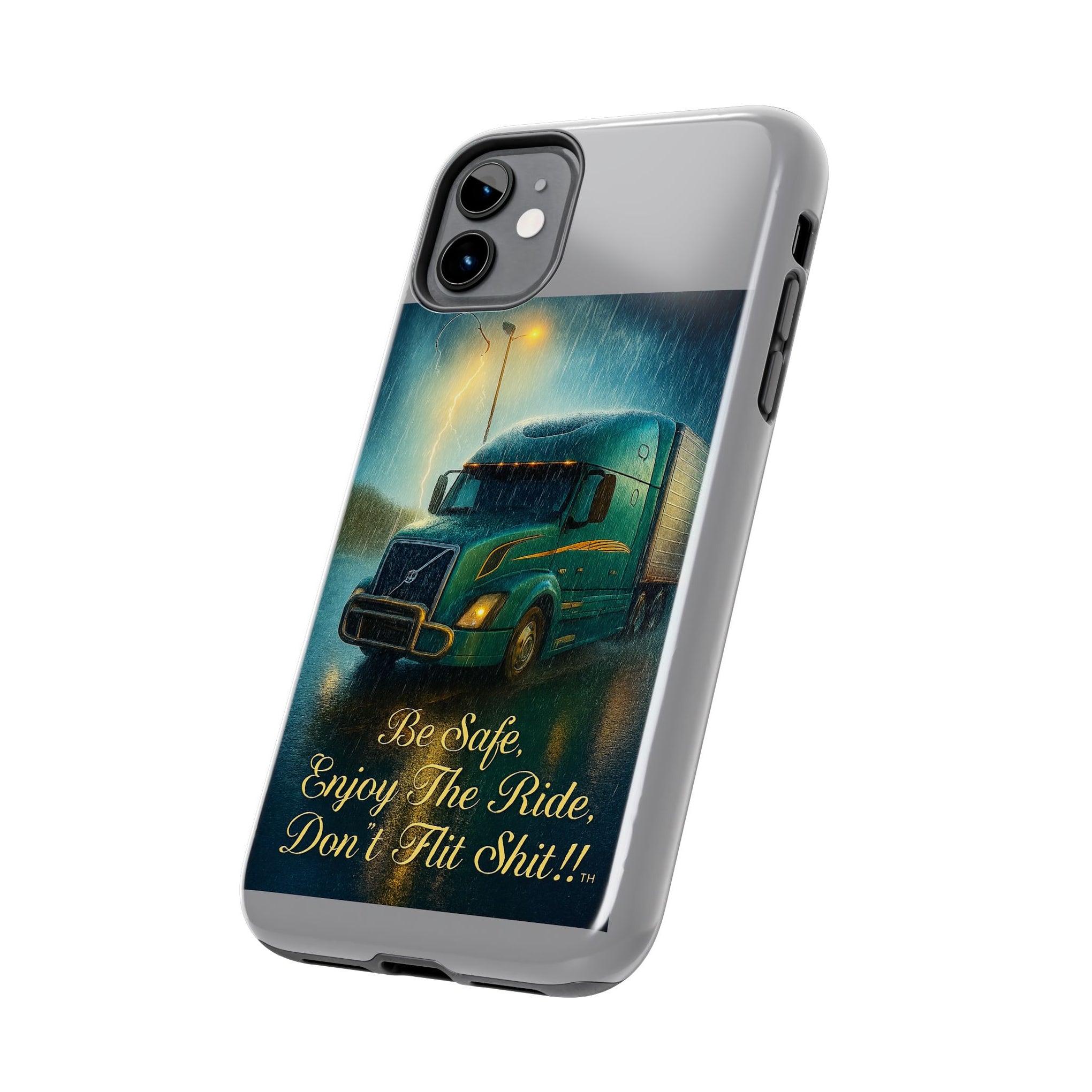 Truck Driver Tough Phone Case — "Be Safe, Enjoy The Ride, Don't Hit Shit”