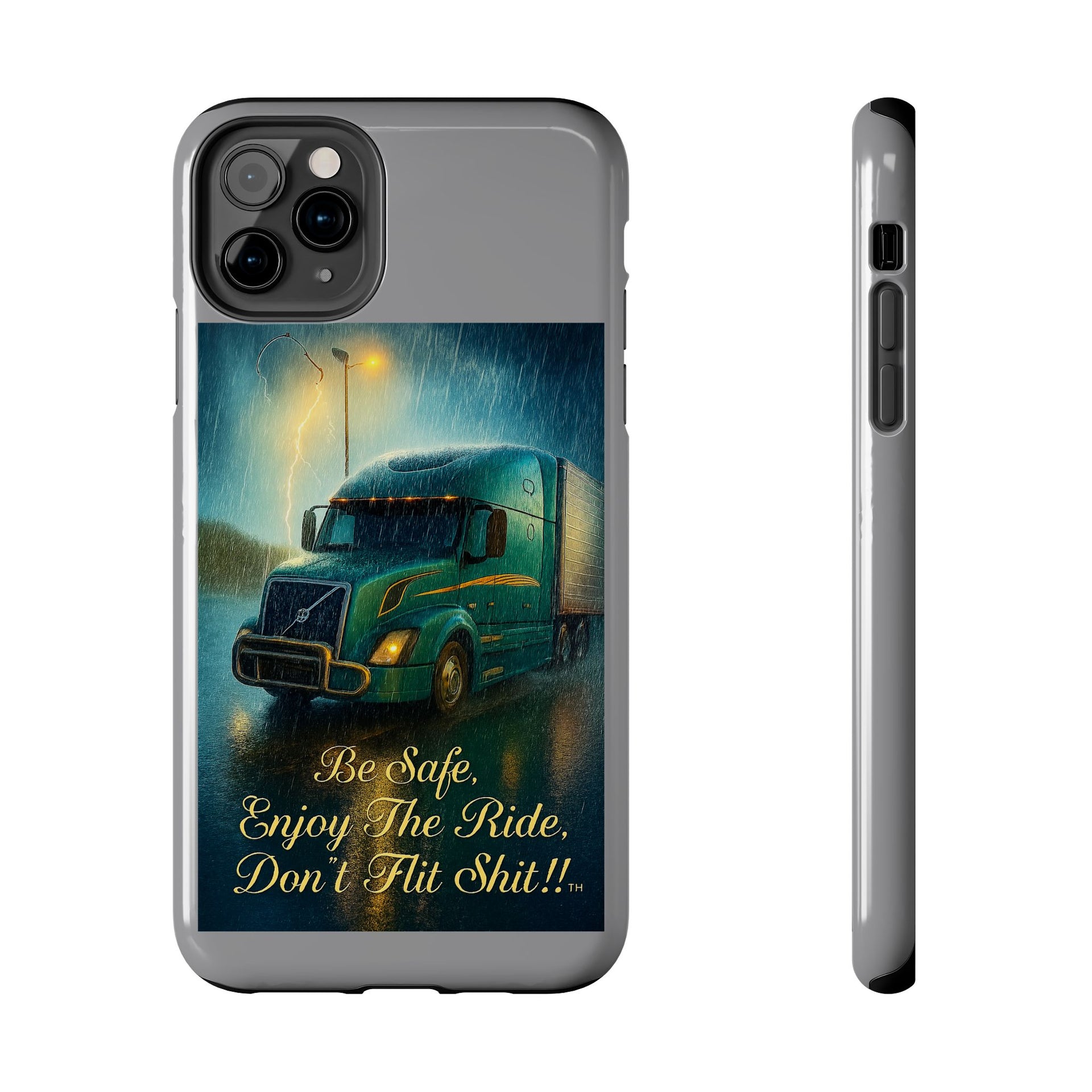 Truck Driver Tough Phone Case — "Be Safe, Enjoy The Ride, Don't Hit Shit”