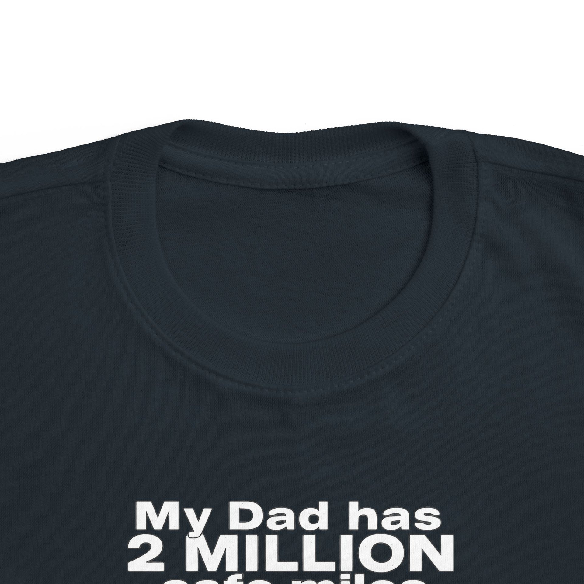 Toddler Tee: "My Dad Has 2 Million Safe Miles" Truck Driver Baby Shirt