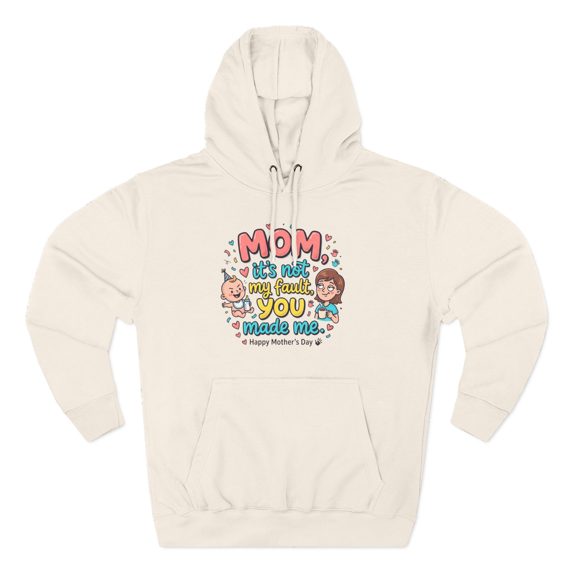 Hoodie — "Mom, It Wasn't My Fault You Made Me" Cute Mother's Day Graphic Hoodie