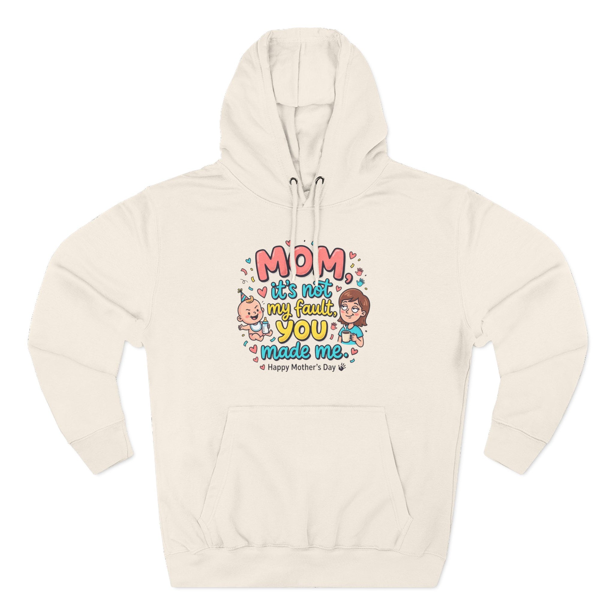 Hoodie — "Mom, It Wasn't My Fault You Made Me" Cute Mother's Day Graphic Hoodie