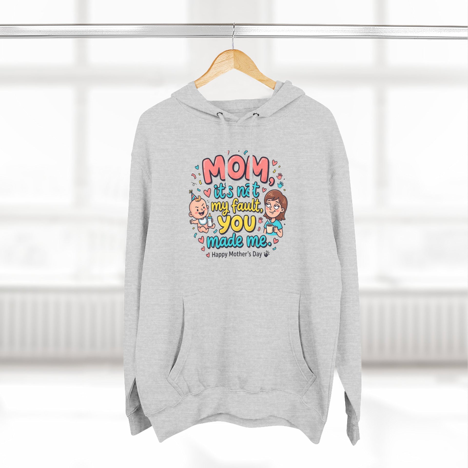 Hoodie — "Mom, It Wasn't My Fault You Made Me" Cute Mother's Day Graphic Hoodie