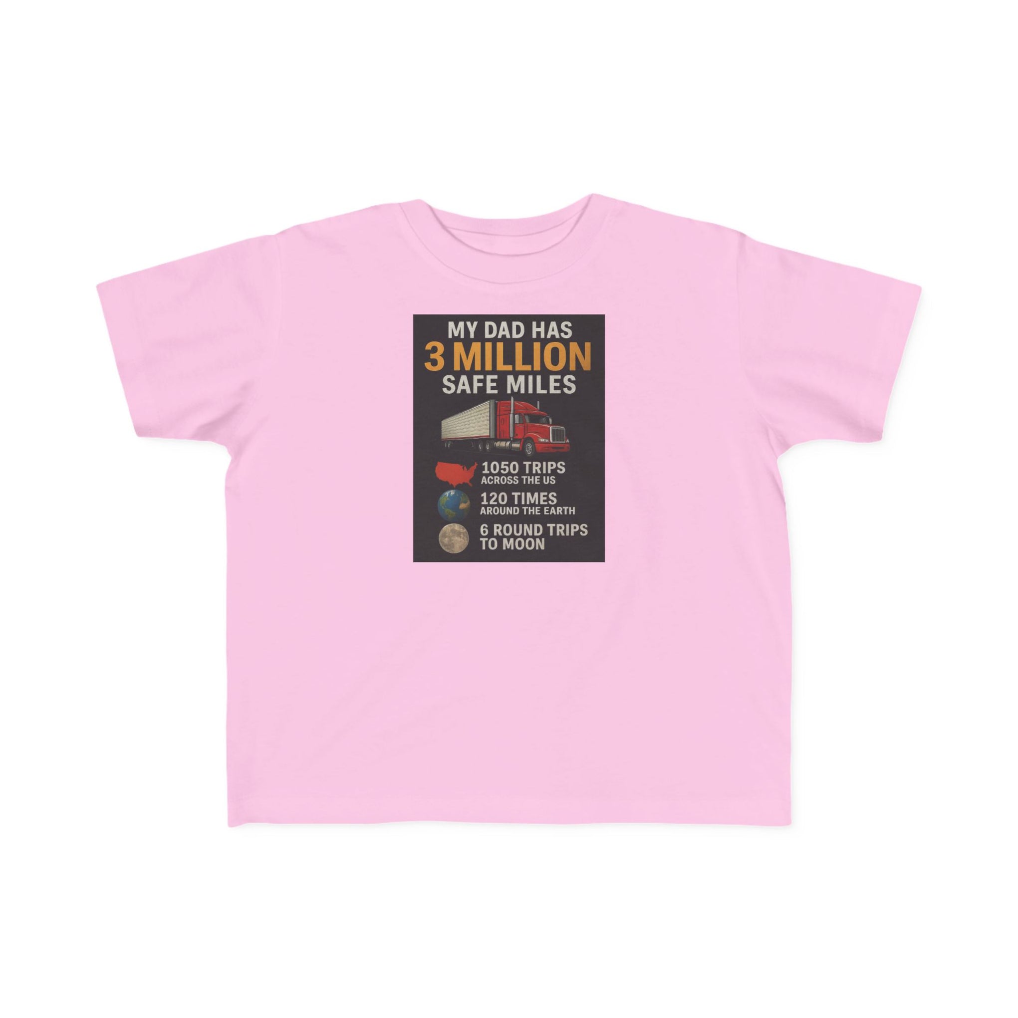 Toddler Tee — "My Dad Has 3 Million Safe Miles" Truck Driver Pride Shirt