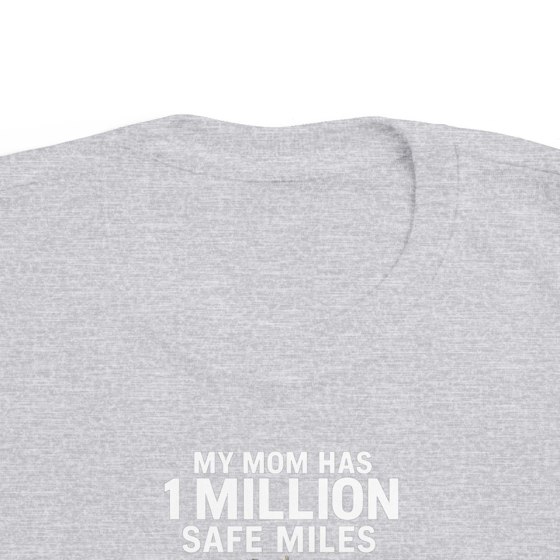 Toddler Tee – “My Mom Has 1 Million Safe Miles” Cute Truck Driving Mom Shirt for Kids