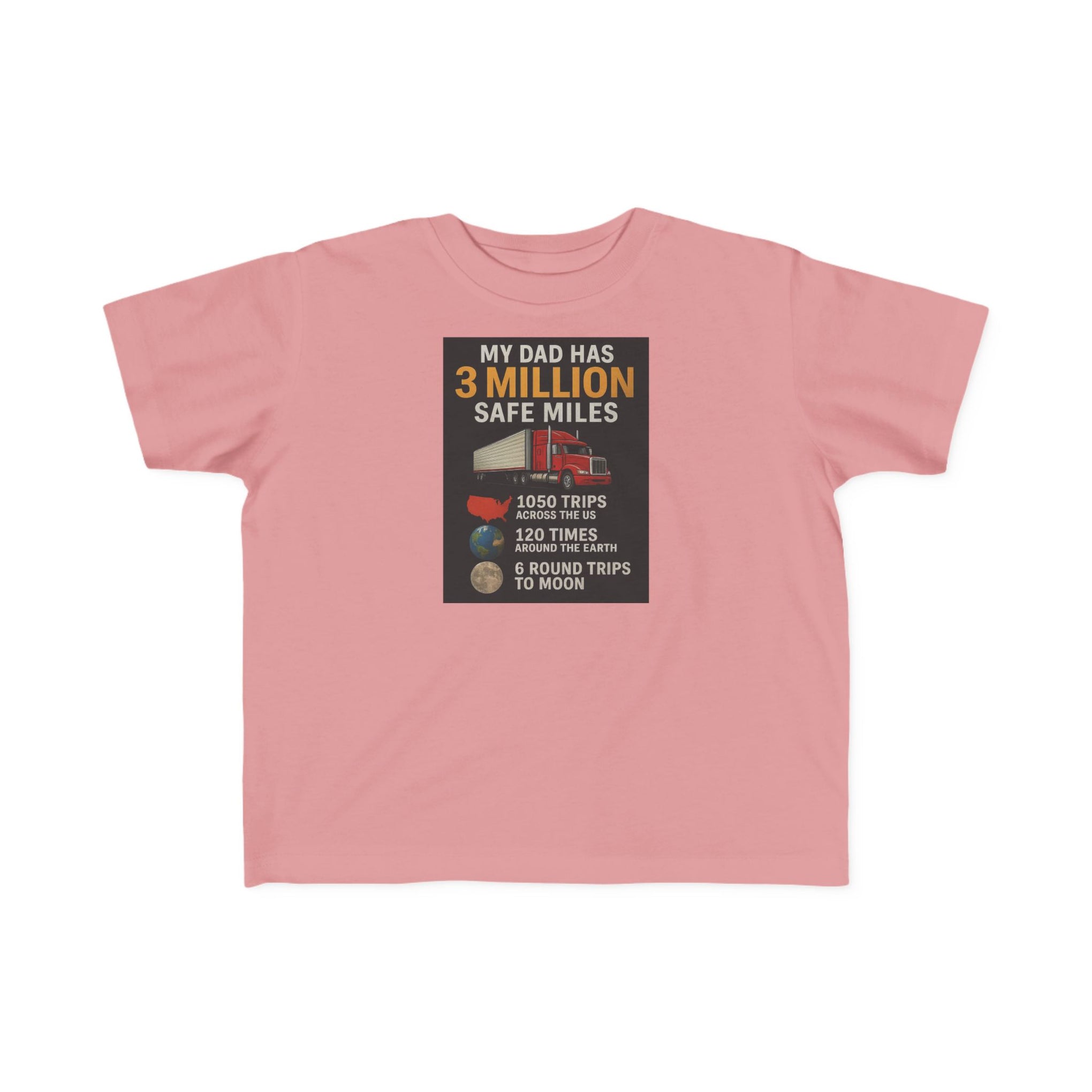 Toddler Tee — "My Dad Has 3 Million Safe Miles" Truck Driver Pride Shirt