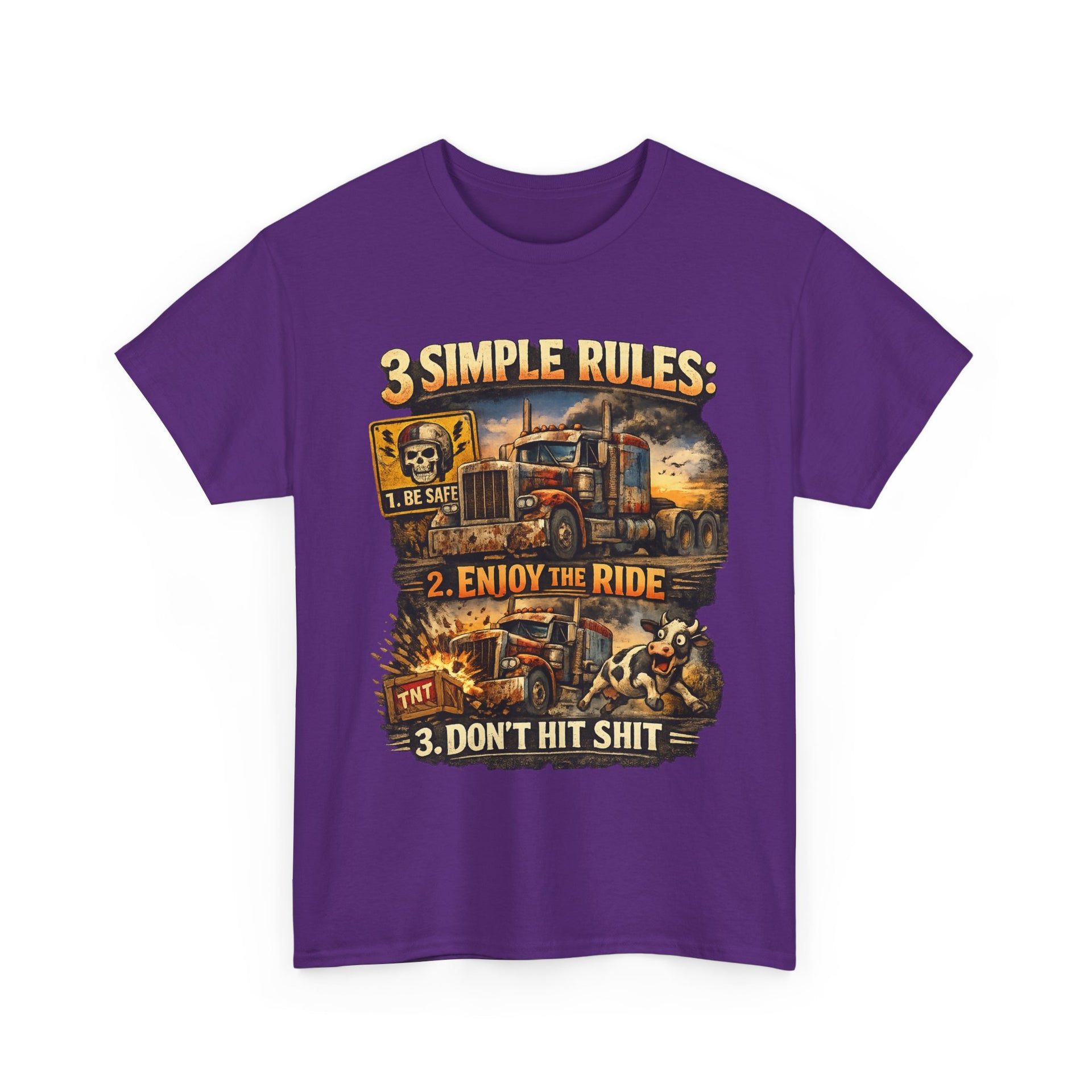 Trucker Tee — “3 Simple Rules: 1. Be Safe 2. Enjoy the Ride 3. Don’t Hit Shit”