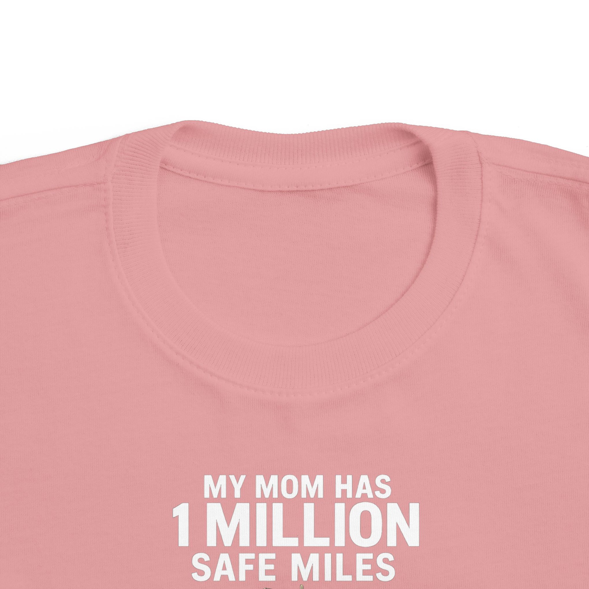 Toddler Tee – “My Mom Has 1 Million Safe Miles” Cute Truck Driving Mom Shirt for Kids