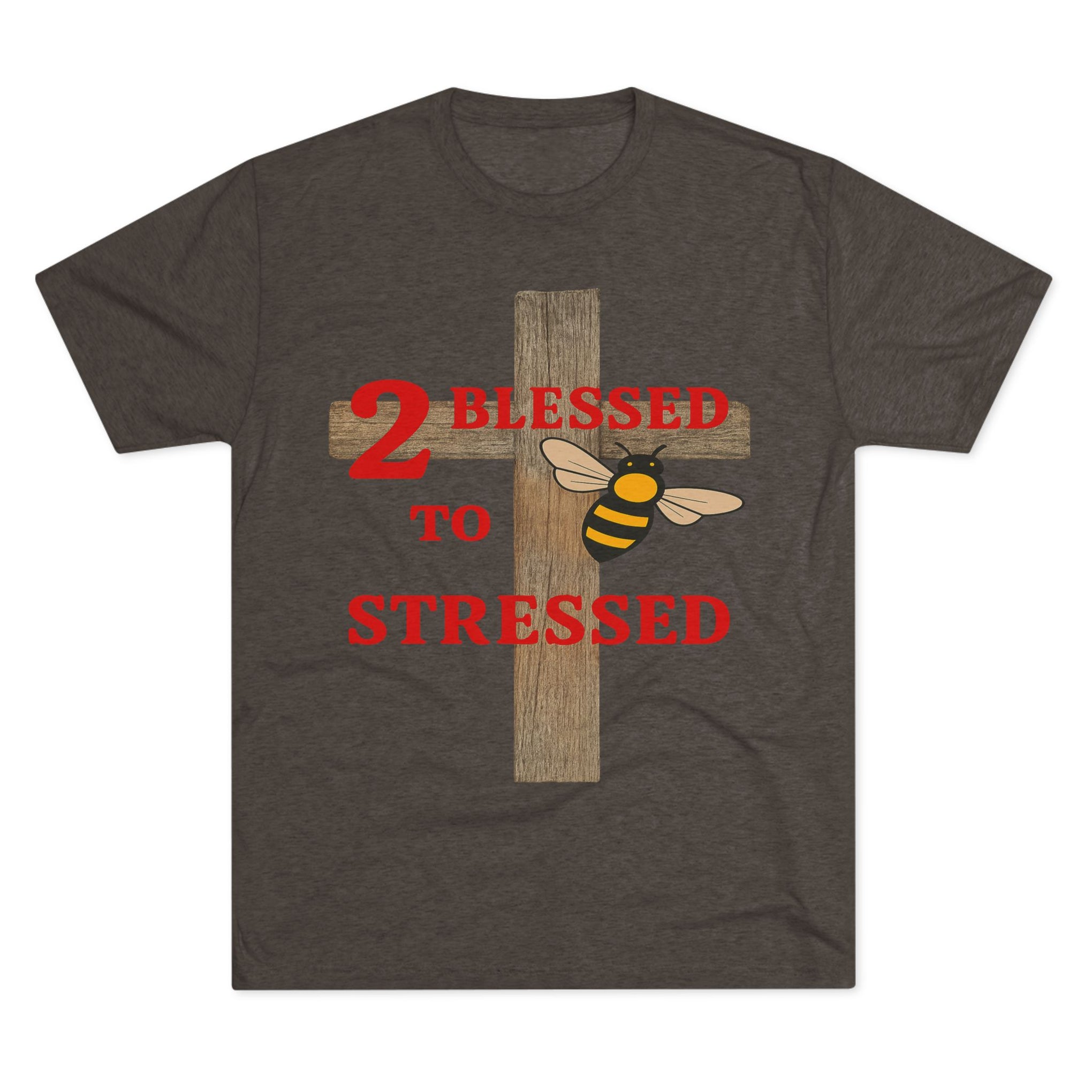"To Blessed to Be Stressed" Unisex Tri-Blend Crew Tee
