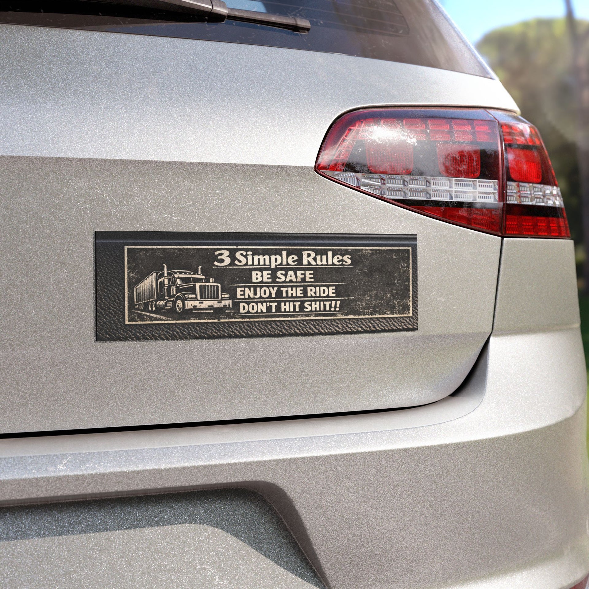 Truck Driver Car Magnet — “3 Simple Rules: Be Safe, Enjoy the Ride, Don’t Hit Shit!”