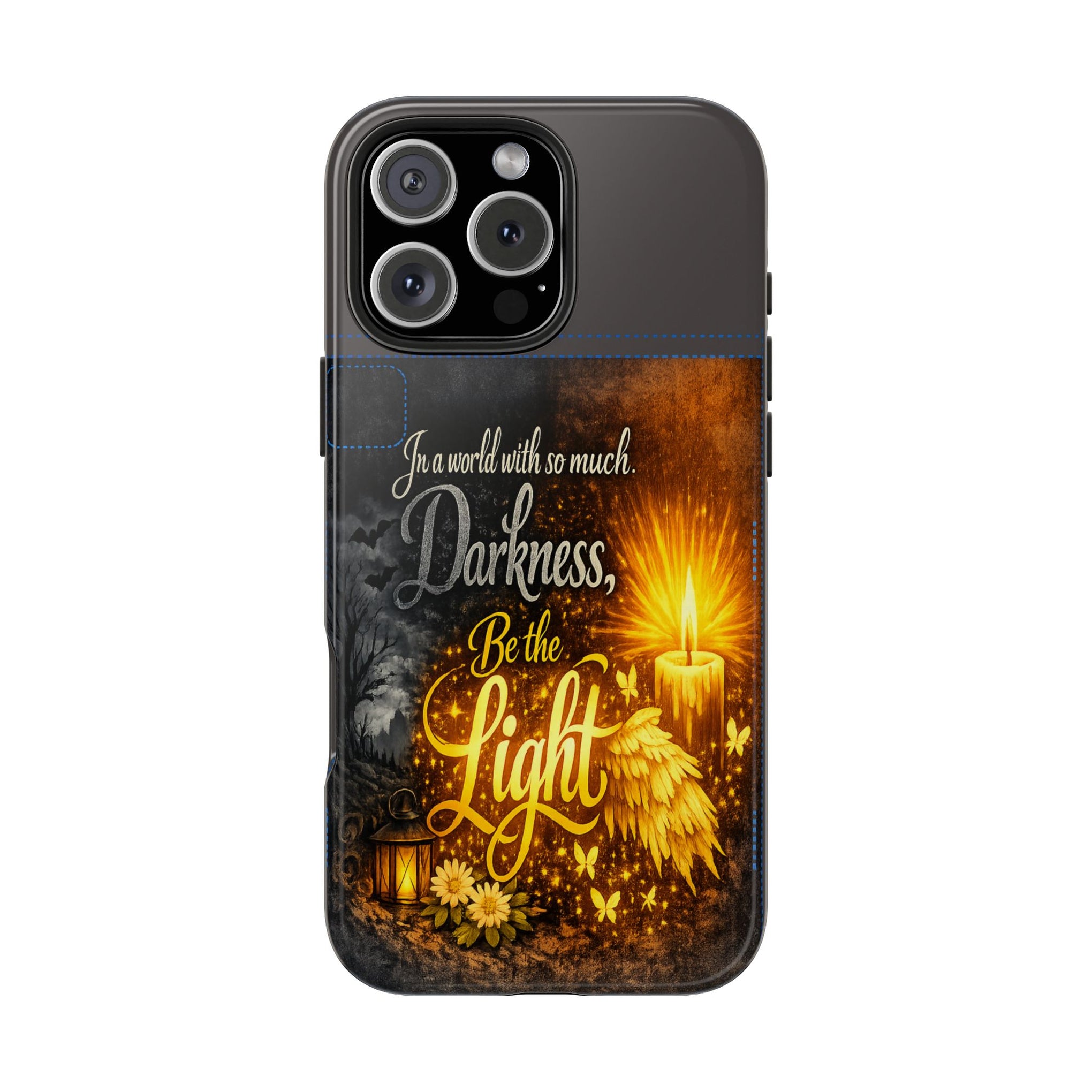 Phone Case — "In a world with so much darkness, Be the Light" Inspirational Tough Case
