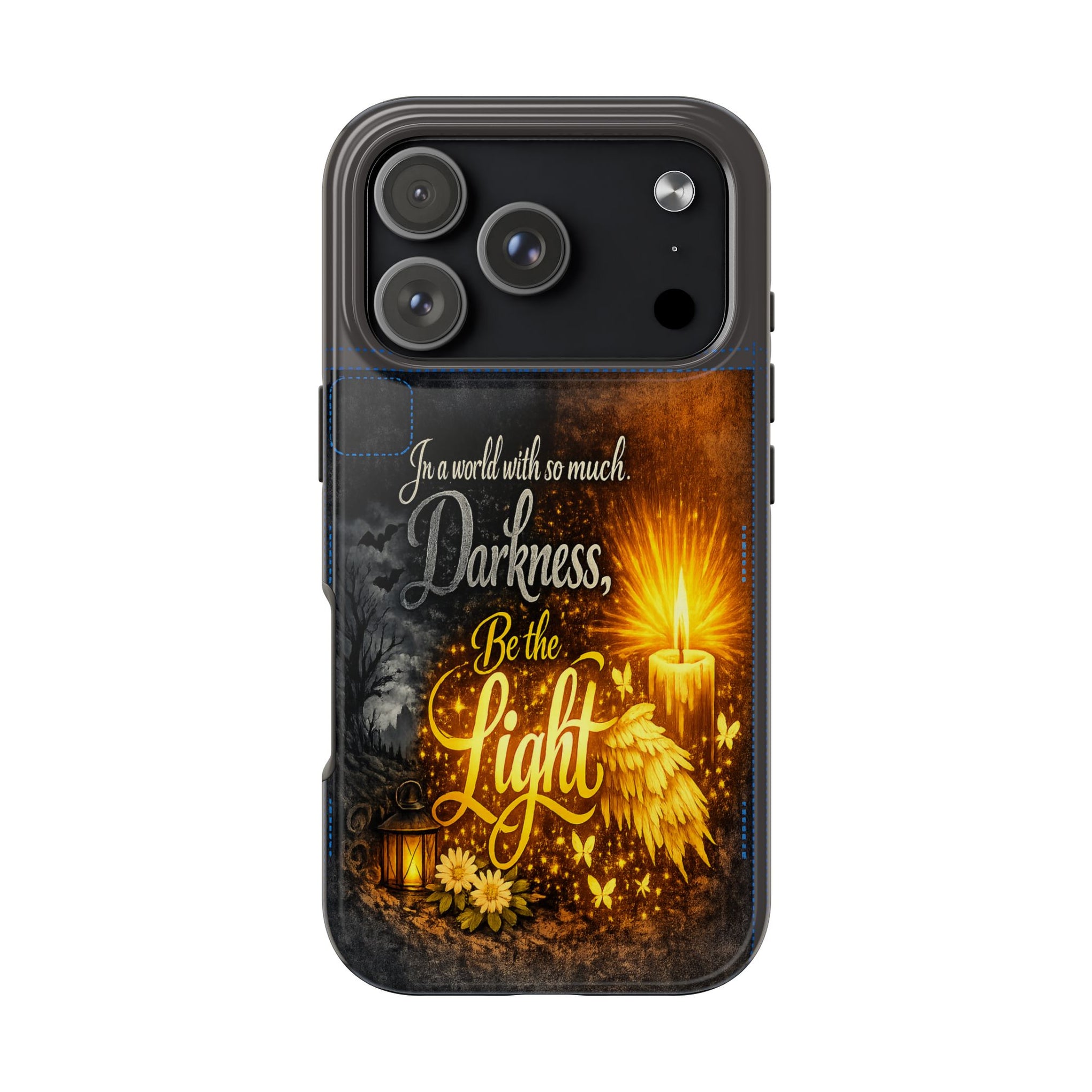Phone Case — "In a world with so much darkness, Be the Light" Inspirational Tough Case