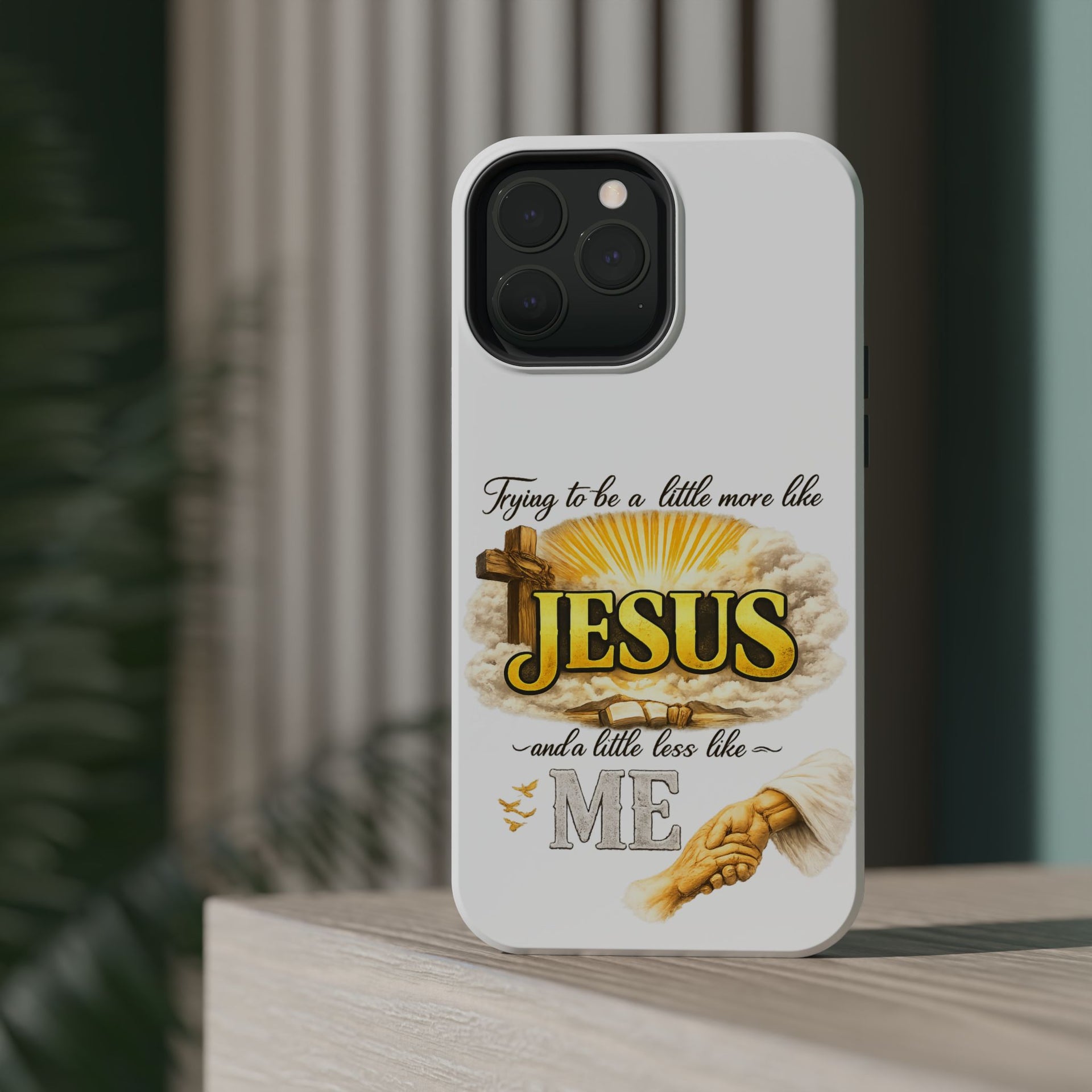 Christian Quote Magnetic Phone Case — "Trying to be a Little More Jesus and a Little Less Like Me"