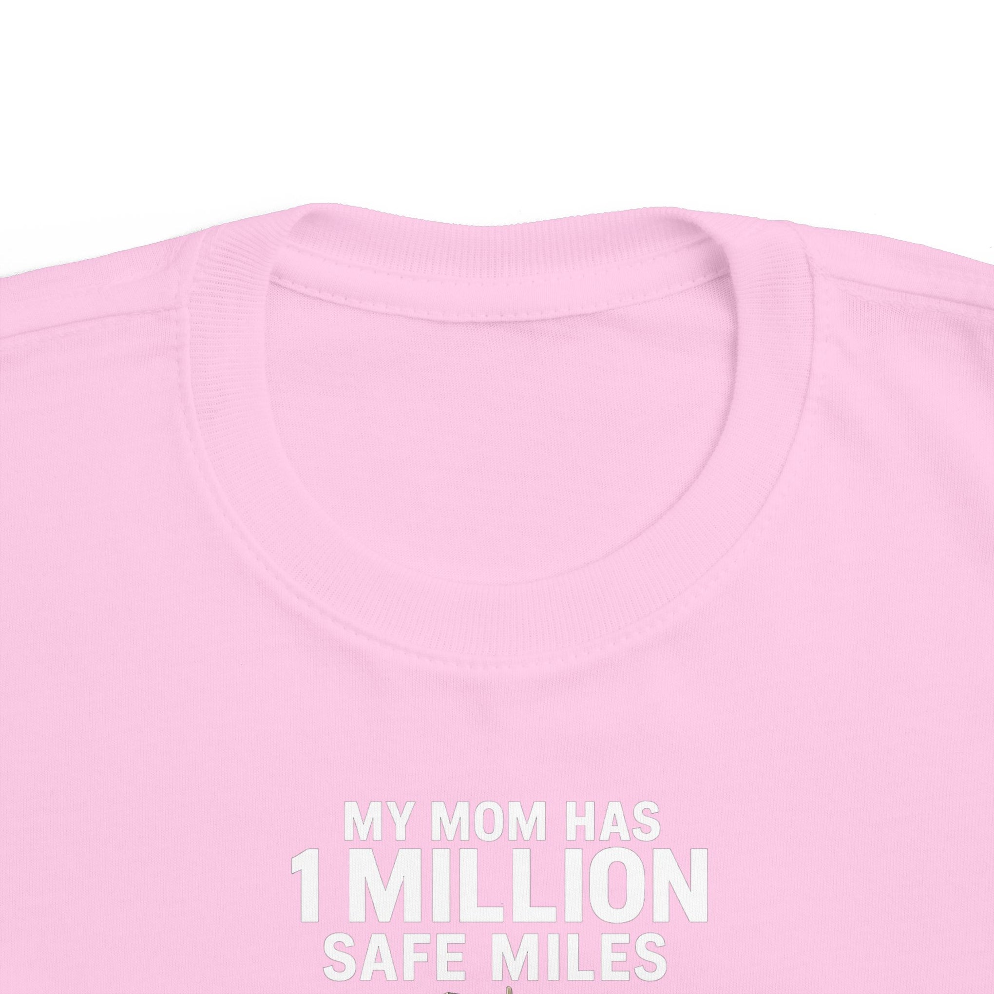 Toddler Tee – “My Mom Has 1 Million Safe Miles” Cute Truck Driving Mom Shirt for Kids