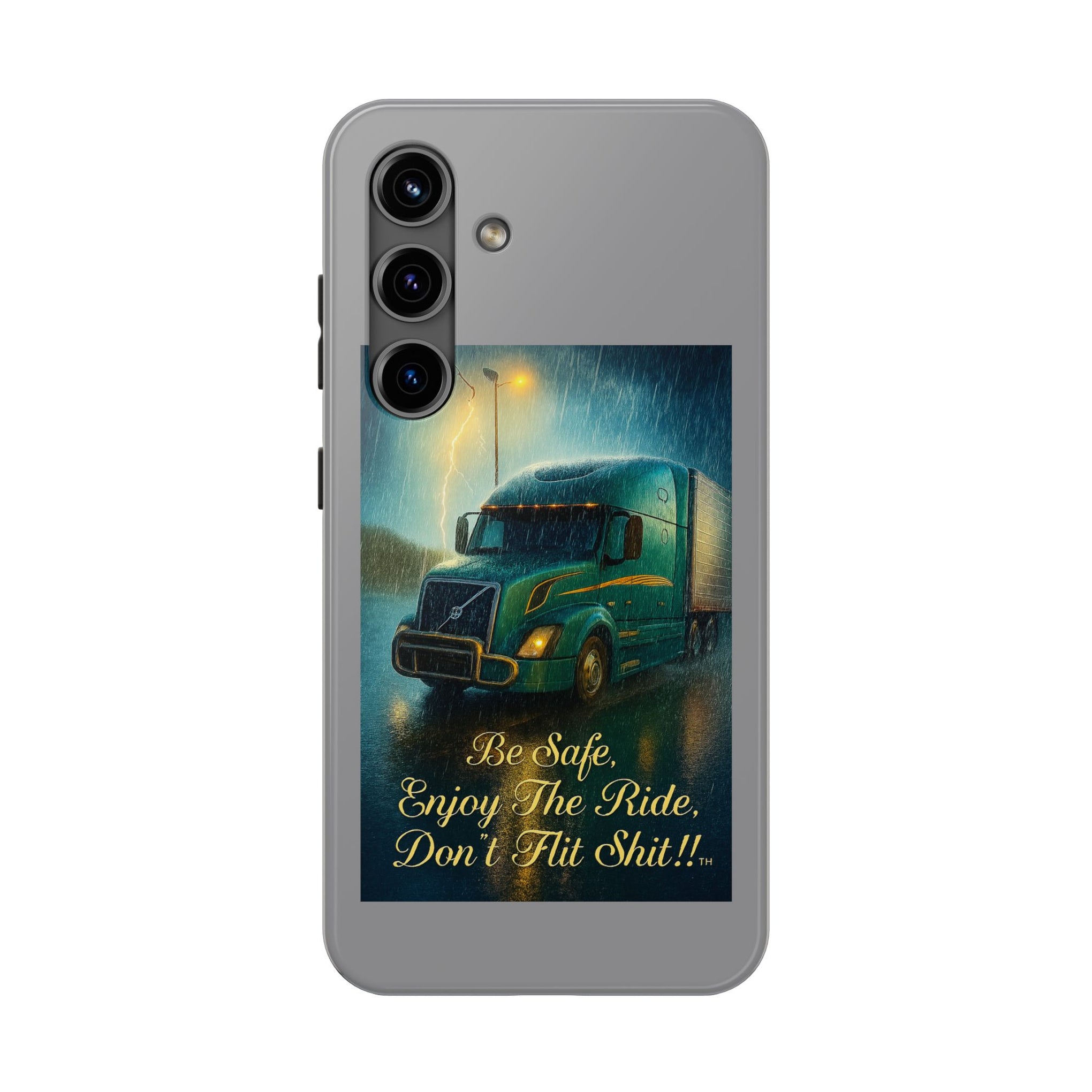 Truck Driver Tough Phone Case — "Be Safe, Enjoy The Ride, Don't Hit Shit”