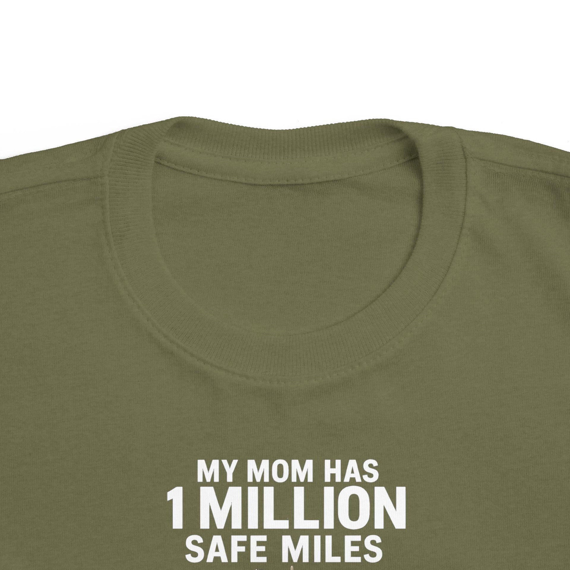 Toddler Tee – “My Mom Has 1 Million Safe Miles” Cute Truck Driving Mom Shirt for Kids