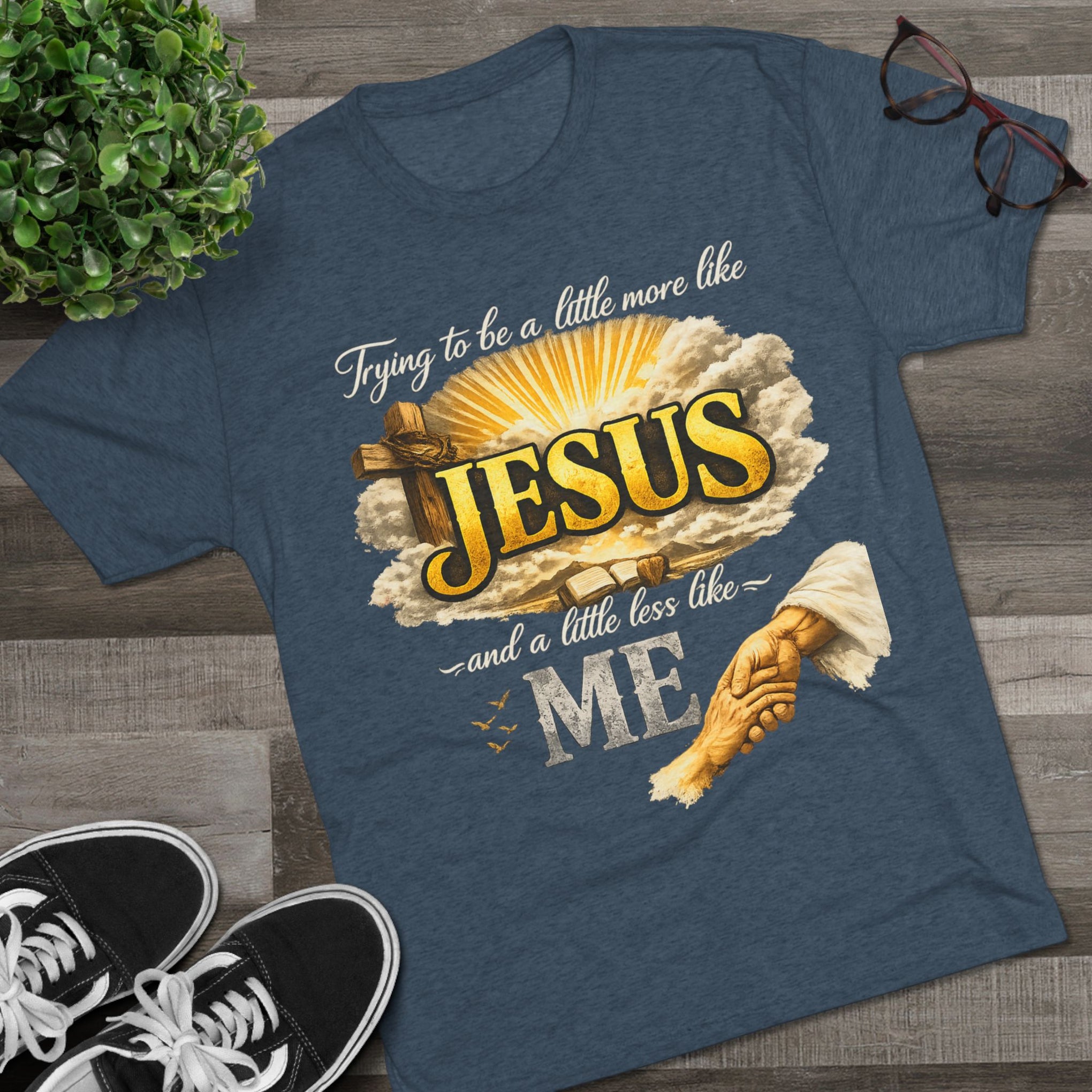 Jesus Hands T-Shirt — "Trying to be a little more like Jesus and a little less like me" Christian Faith Tee