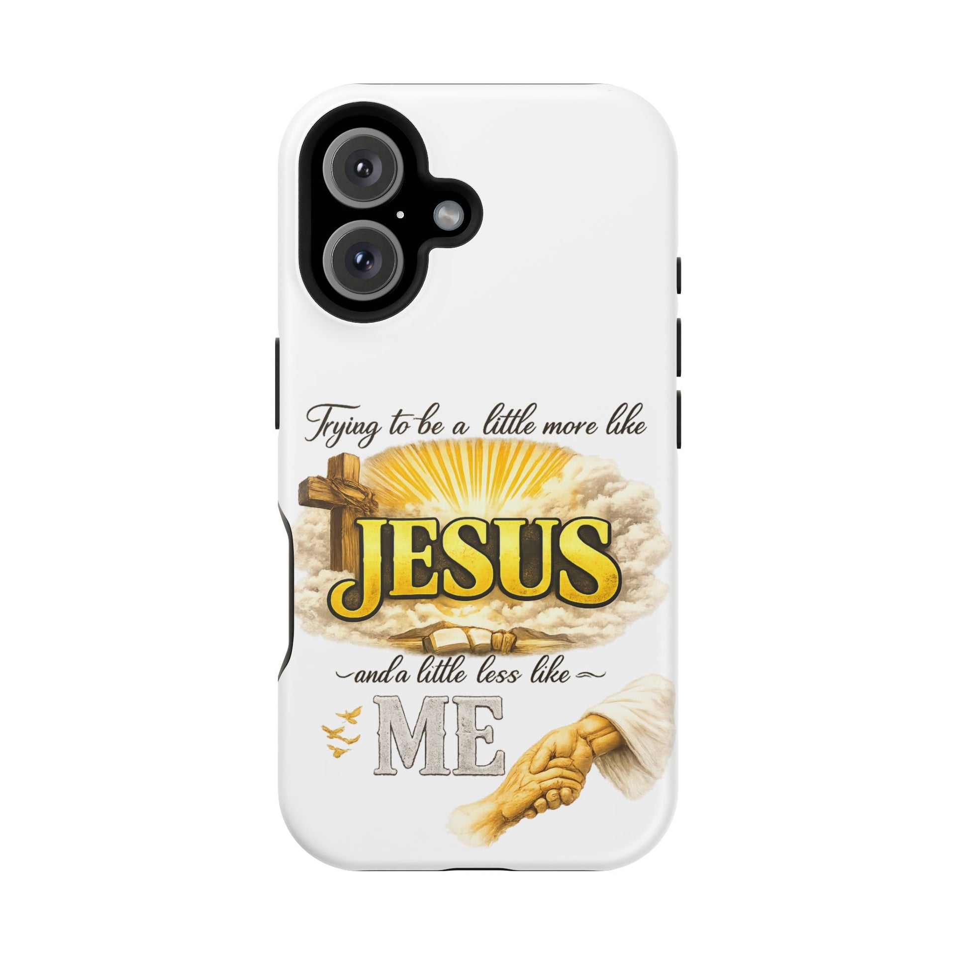 Christian Quote Magnetic Phone Case — "Trying to be a Little More Jesus and a Little Less Like Me"