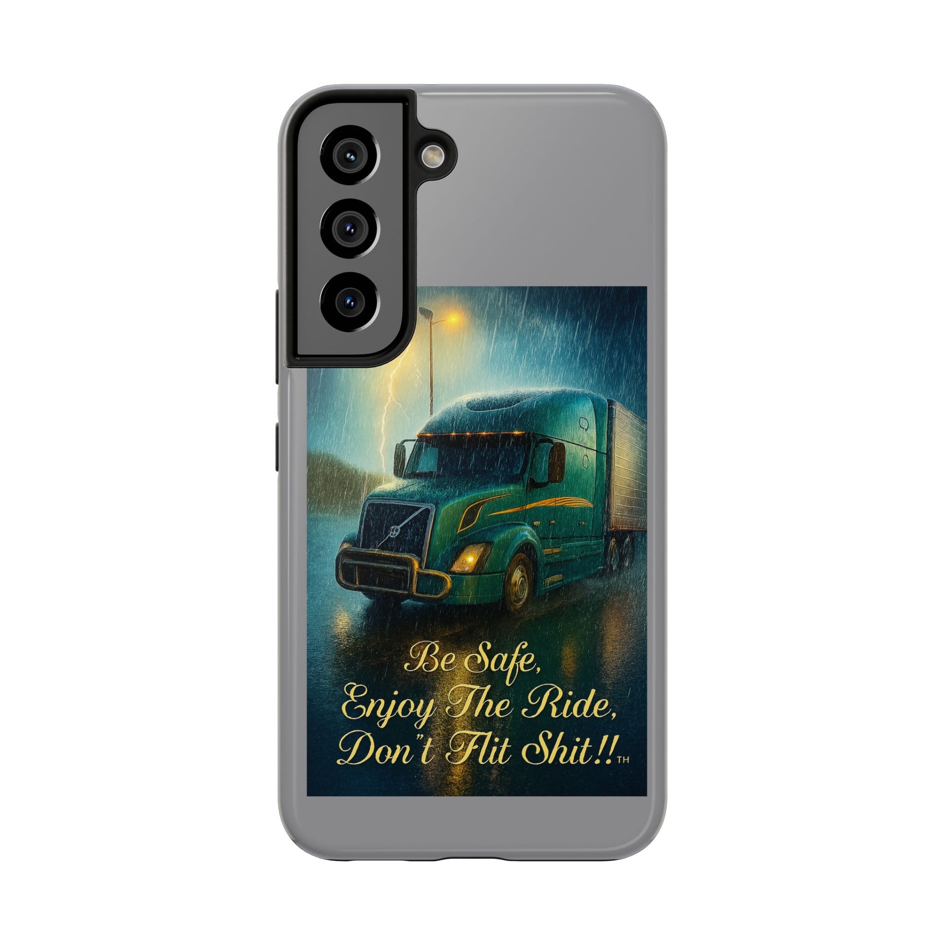 Truck Driver Tough Phone Case — "Be Safe, Enjoy The Ride, Don't Hit Shit”