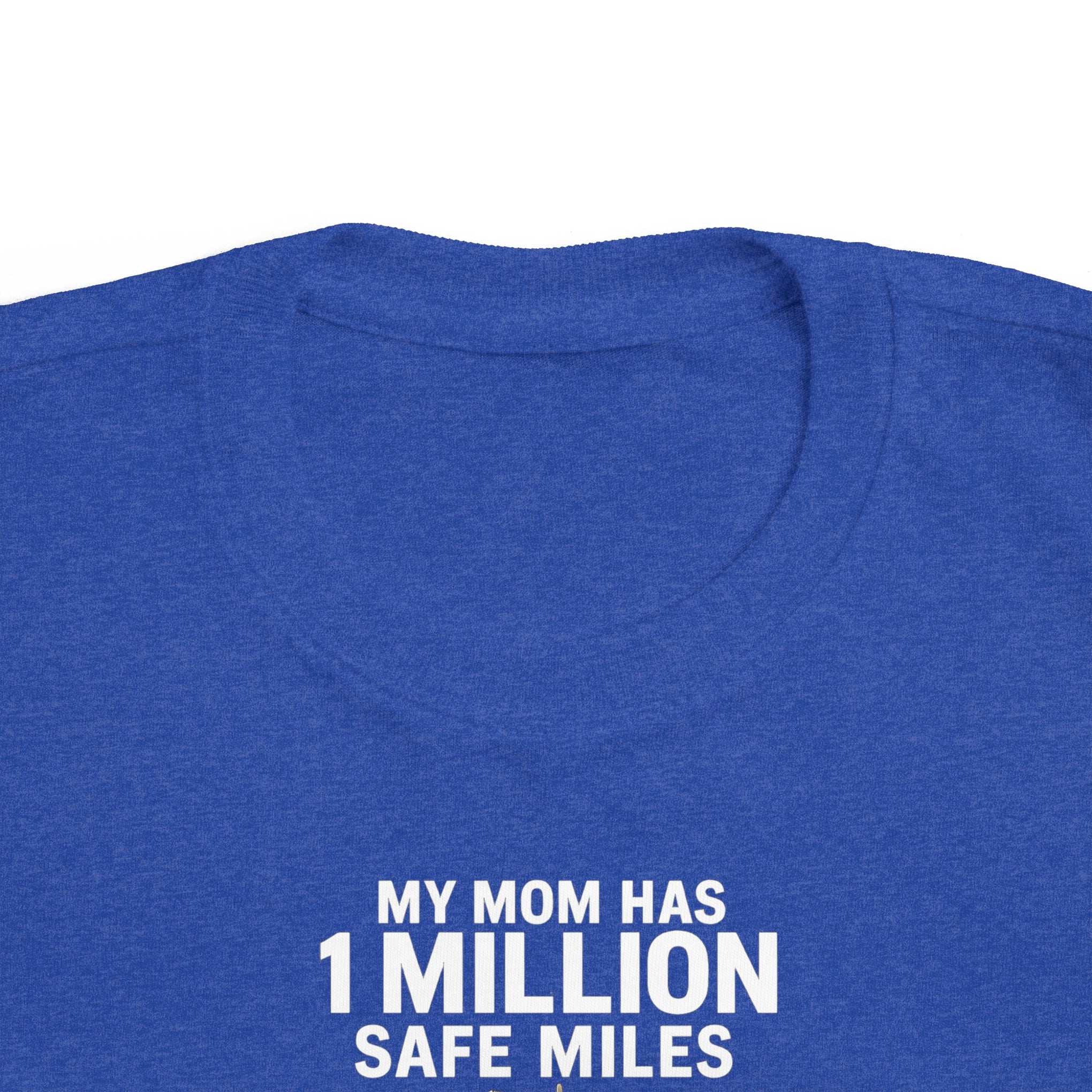 Toddler Tee – “My Mom Has 1 Million Safe Miles” Cute Truck Driving Mom Shirt for Kids