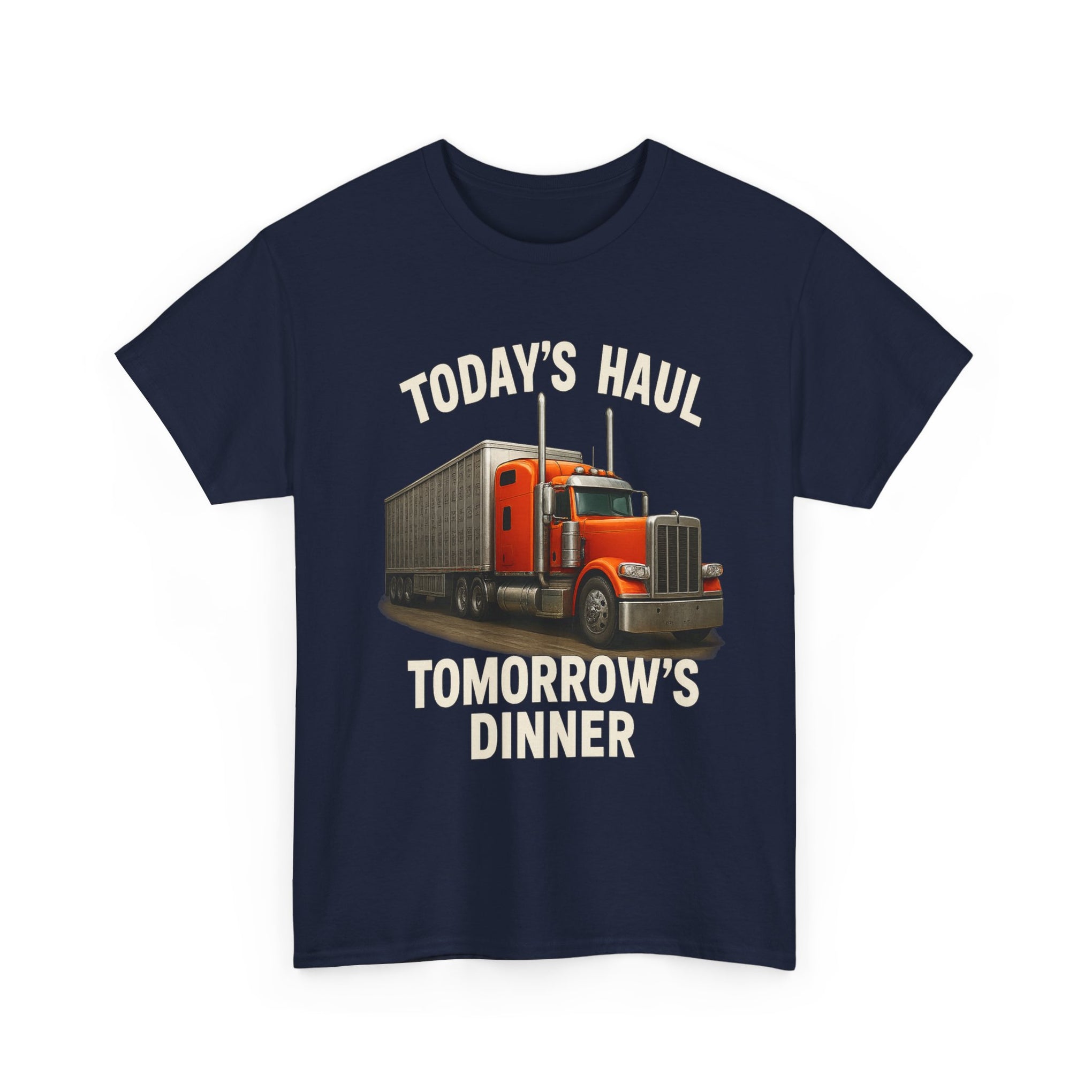 Truck Driver T-Shirt - "Today's Haul, Tomorrow's Dinner" Graphic Tee