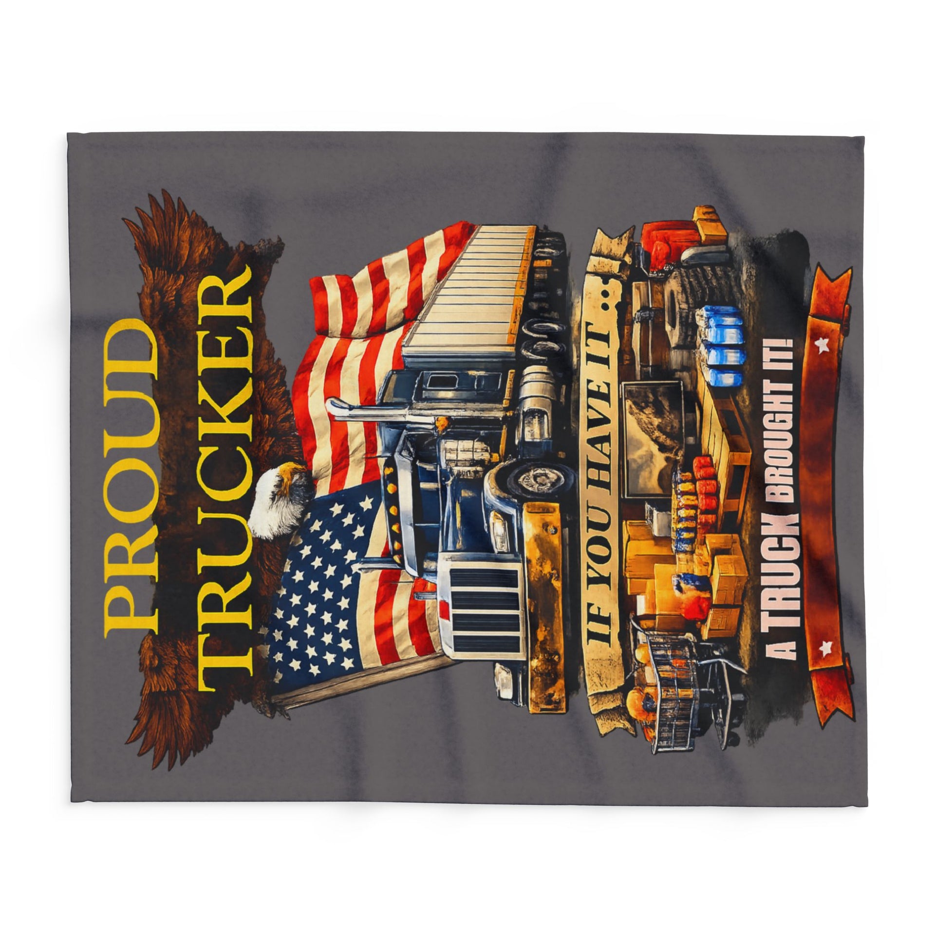Proud Trucker Arctic Fleece Blanket — "If You Have It... A Truck Brought It" Patriotic Semi Truck Throw