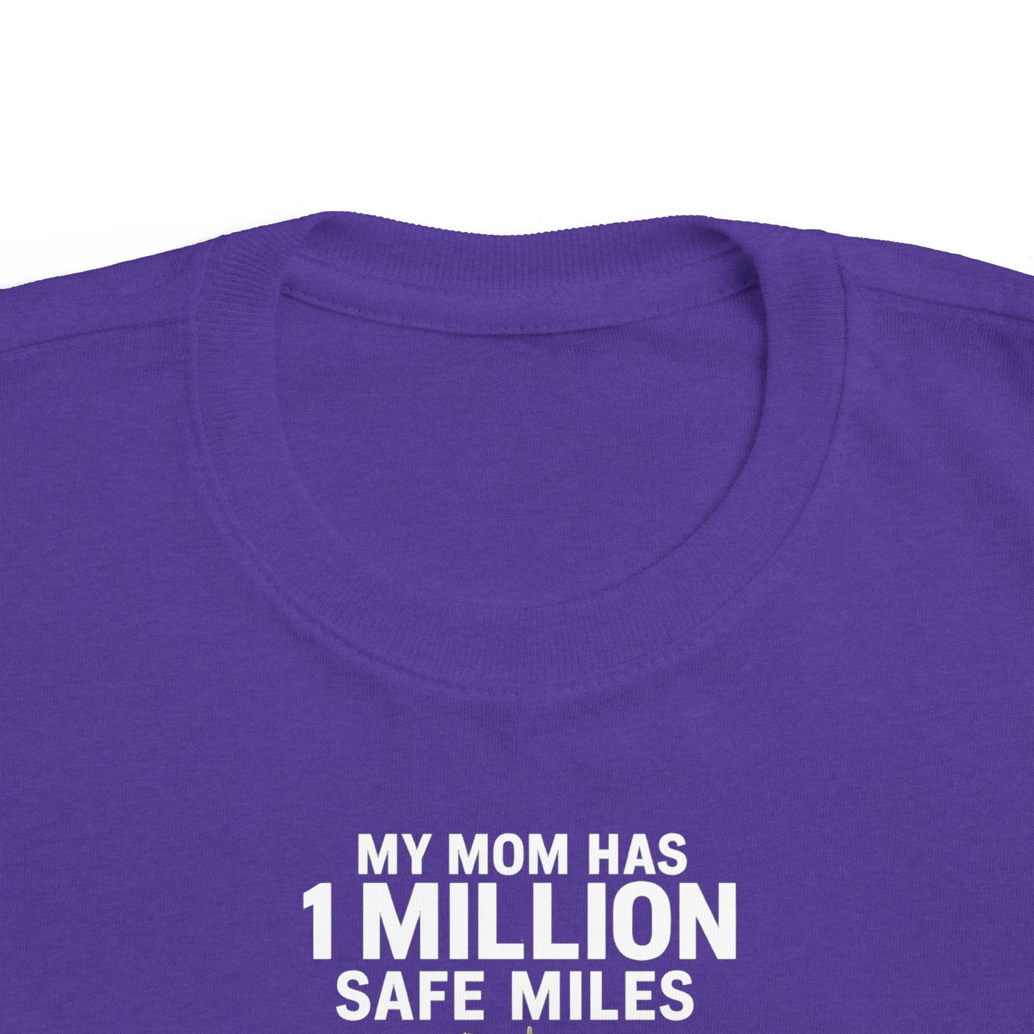 Toddler Tee – “My Mom Has 1 Million Safe Miles” Cute Truck Driving Mom Shirt for Kids