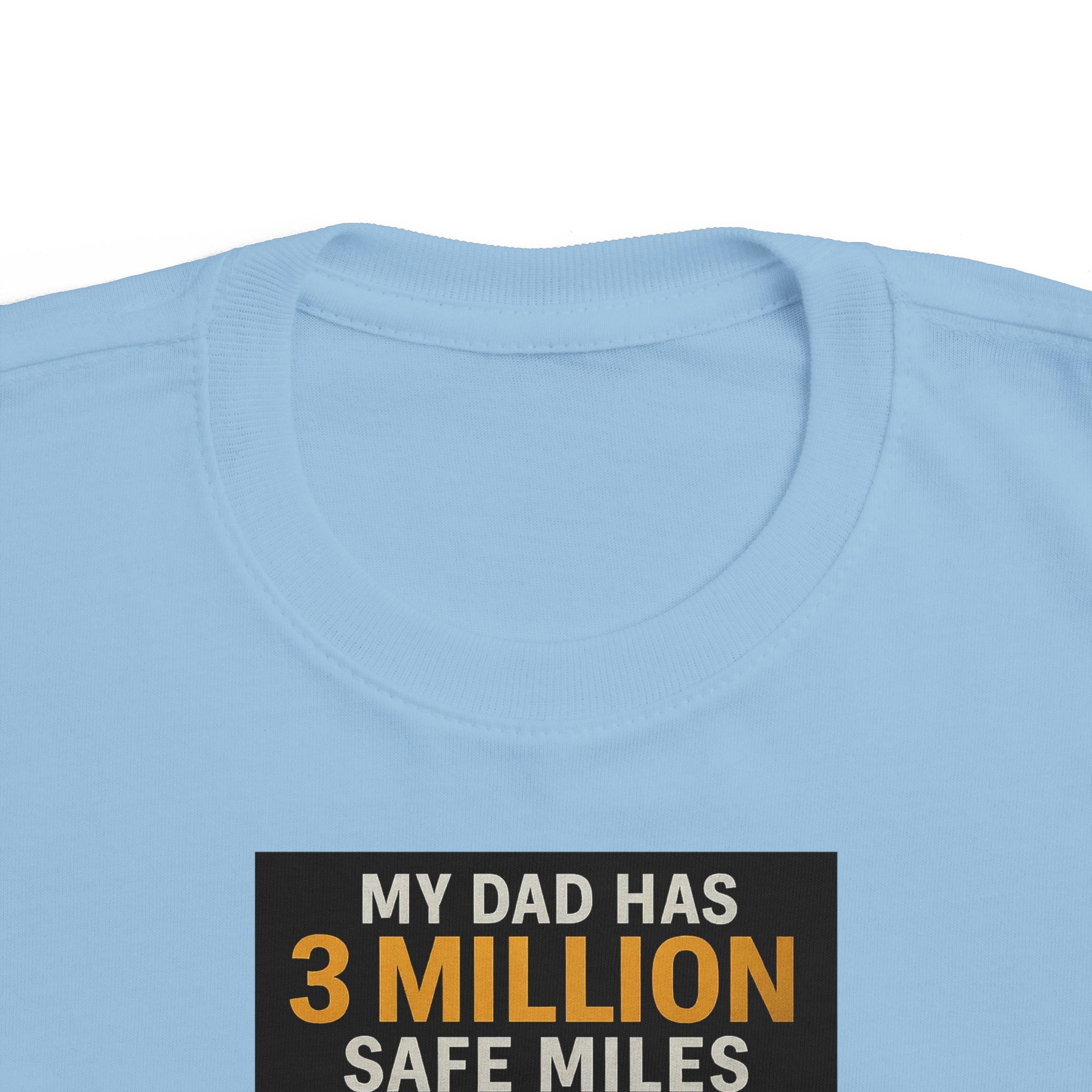 Toddler Tee — "My Dad Has 3 Million Safe Miles" Truck Driver Pride Shirt