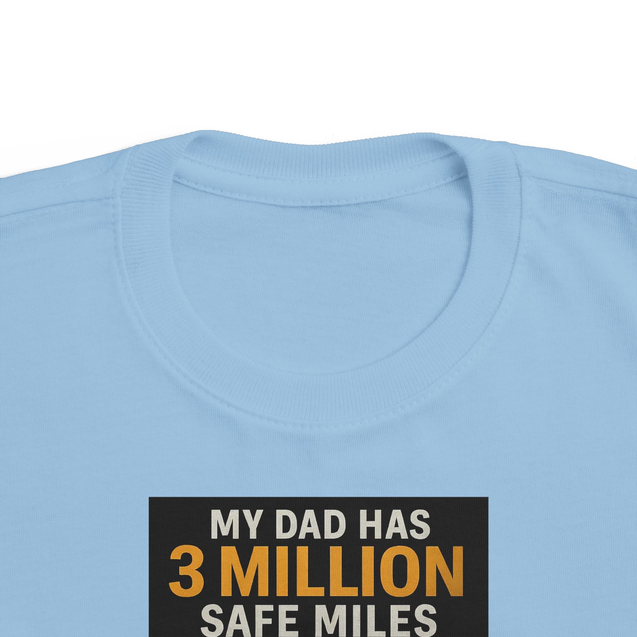 Toddler Tee — "My Dad Has 3 Million Safe Miles" Truck Driver Pride Shirt