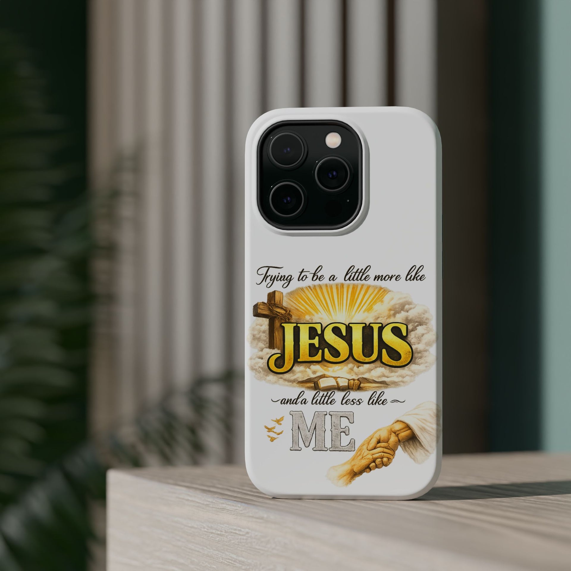 Christian Quote Magnetic Phone Case — "Trying to be a Little More Jesus and a Little Less Like Me"
