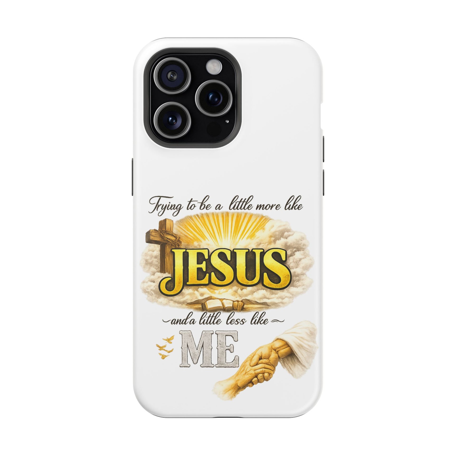 Christian Quote Magnetic Phone Case — "Trying to be a Little More Jesus and a Little Less Like Me"